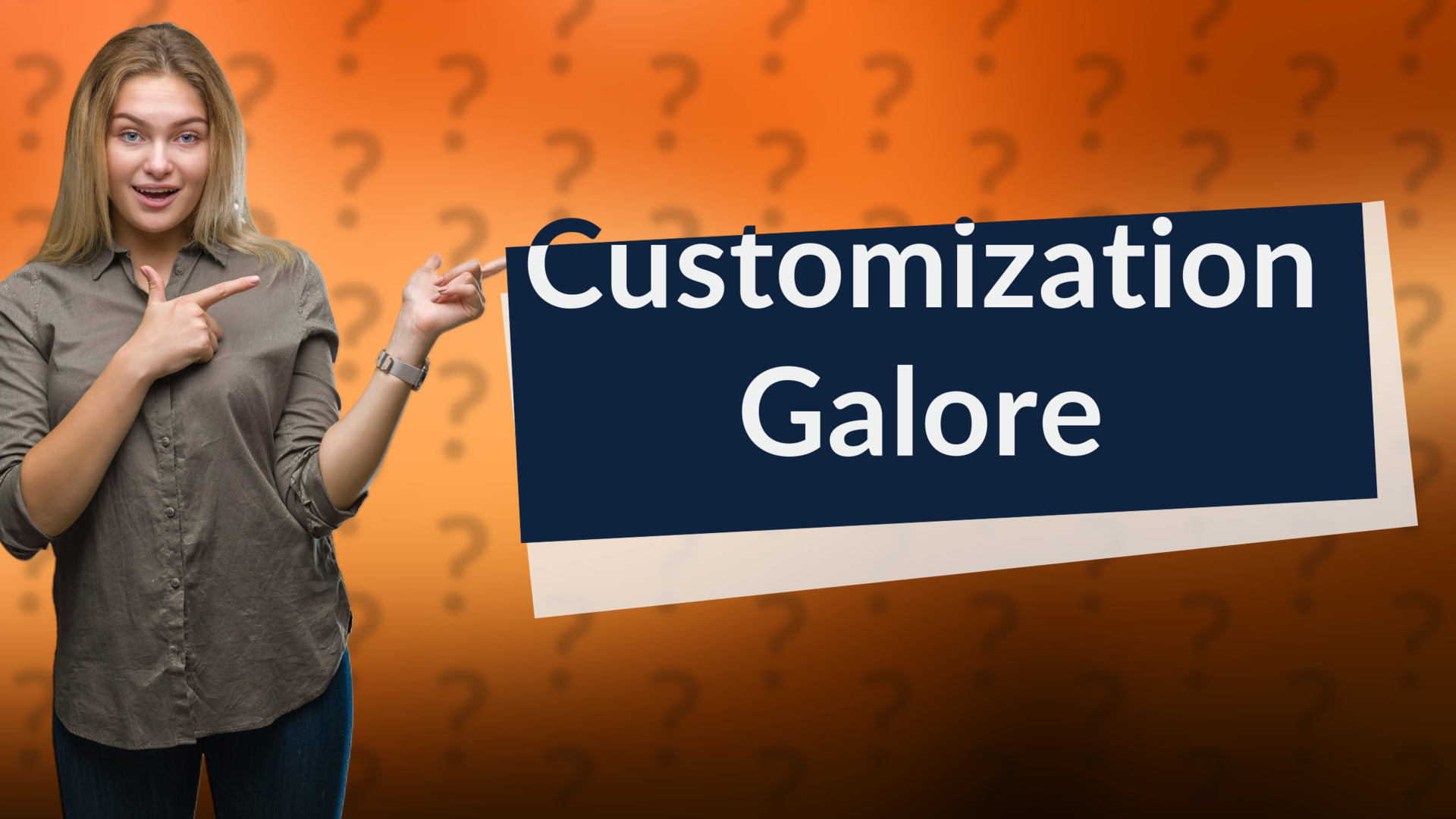 Customization Galore