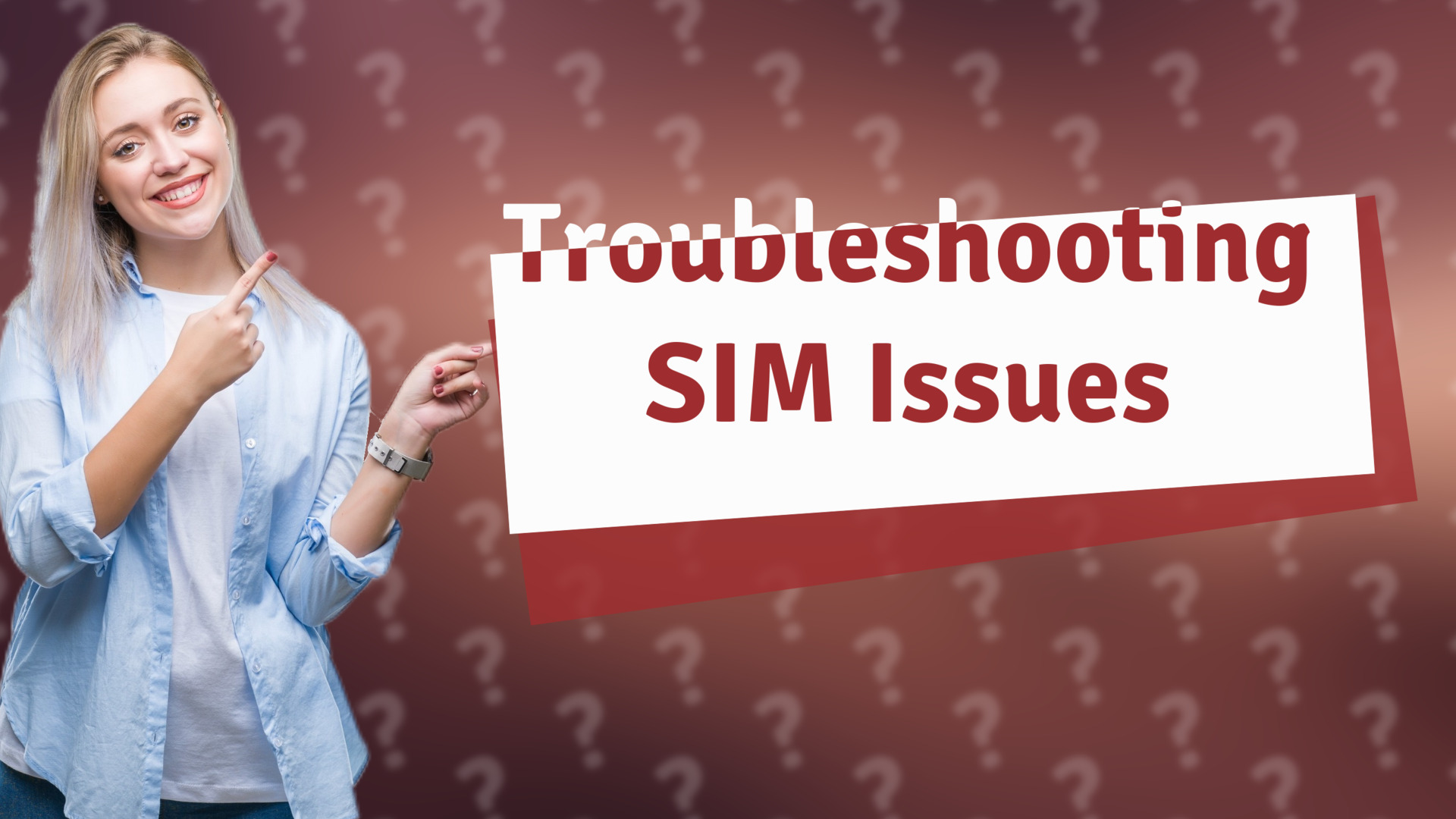 Troubleshooting SIM Issues