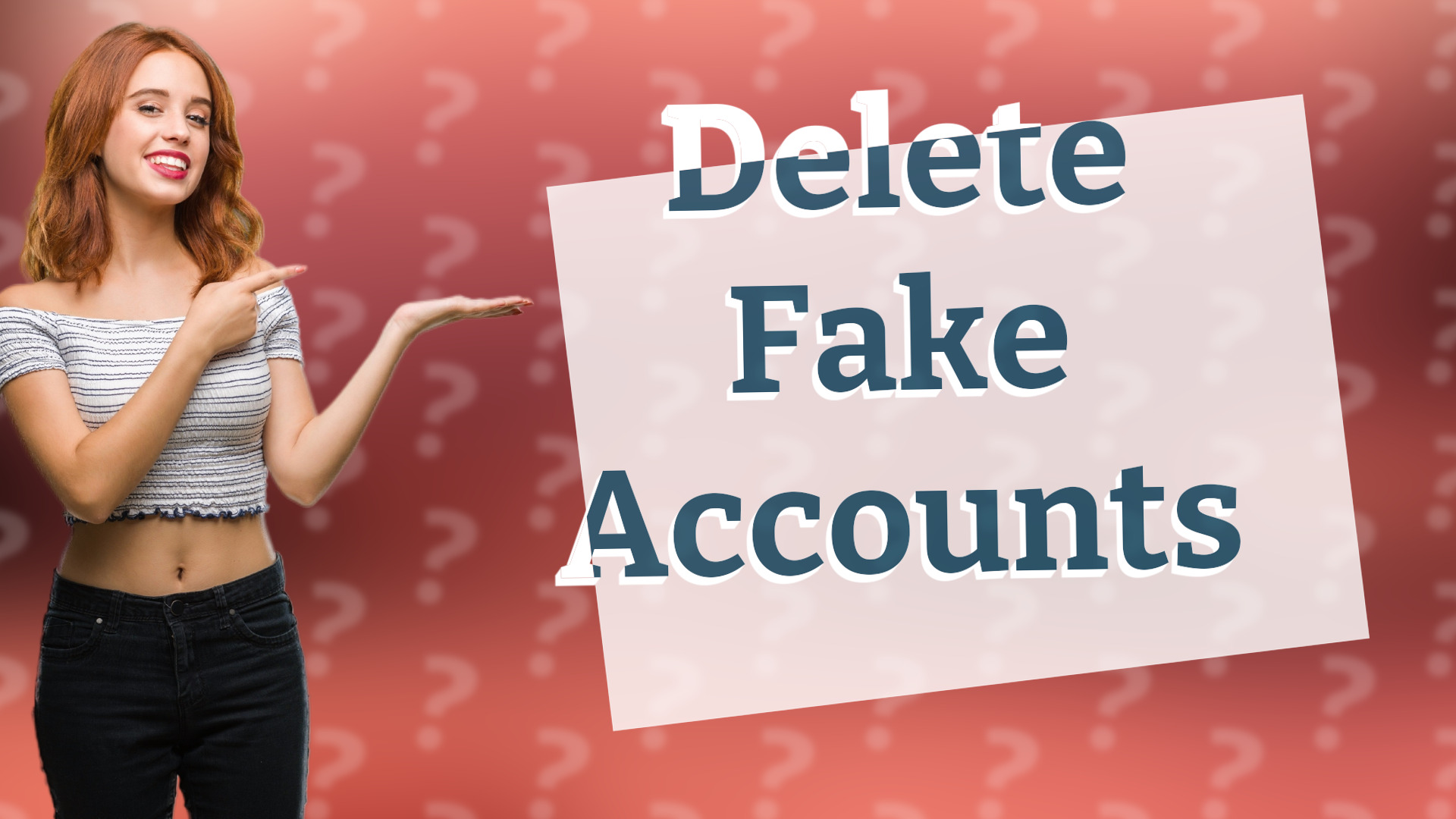 Delete Fake Accounts