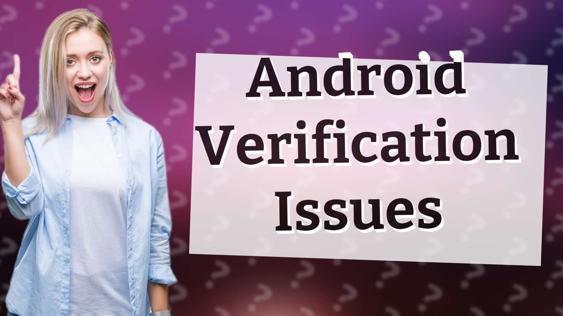 Android Verification Issues