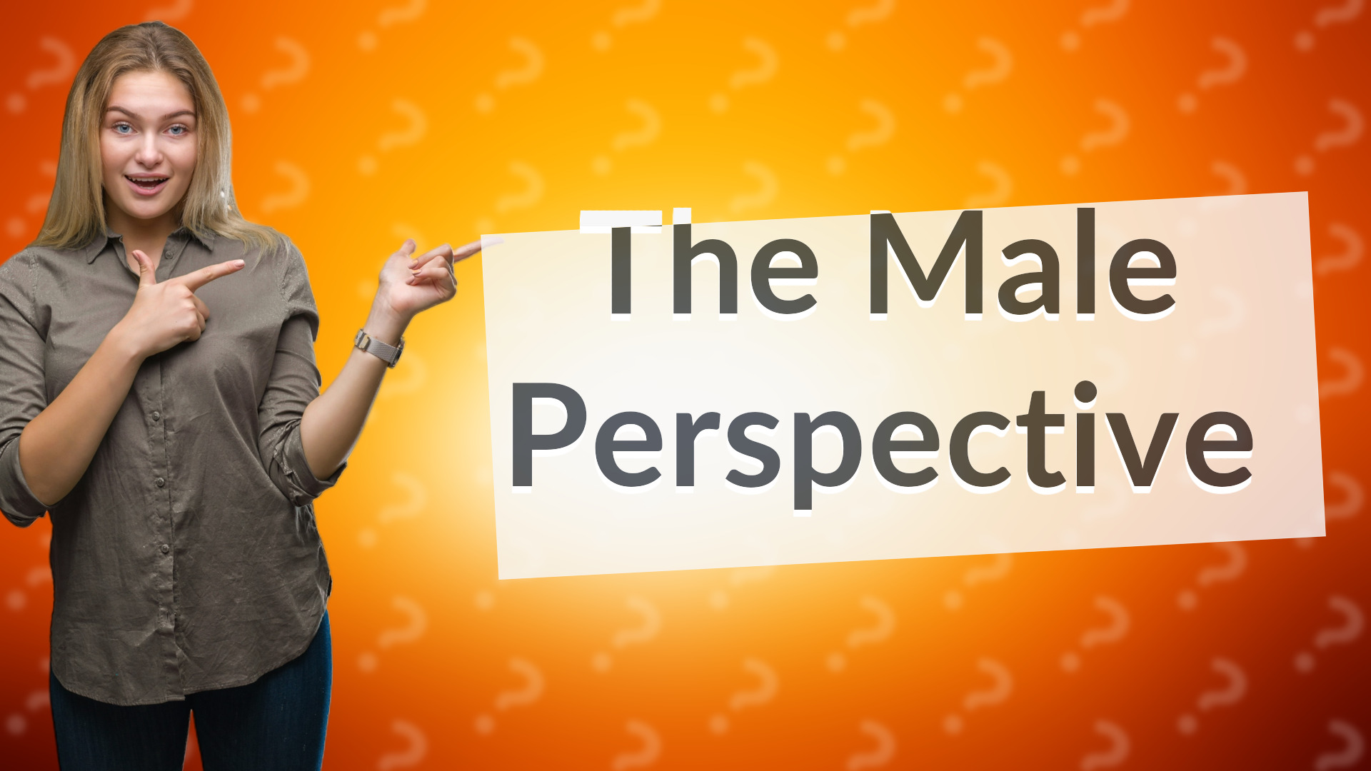 The Male Perspective