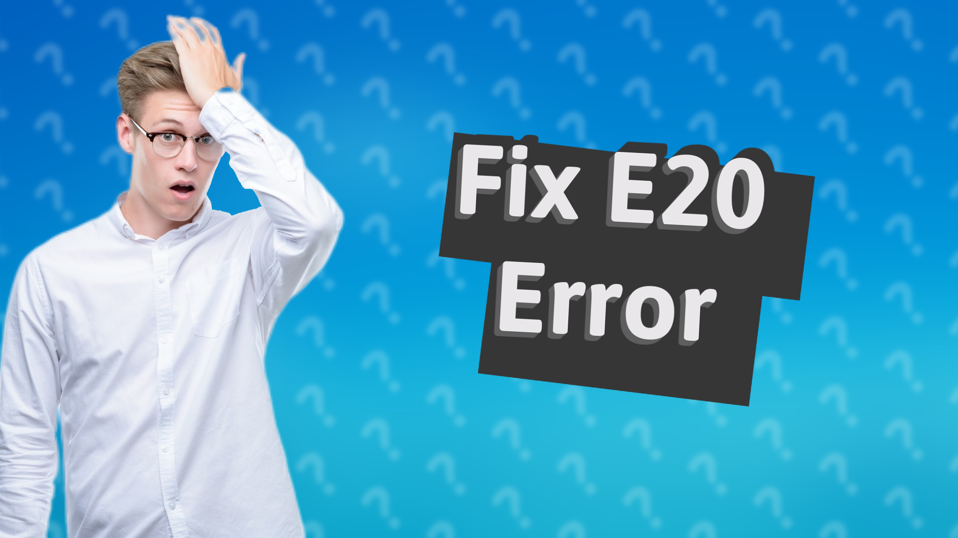 Fix E20 Error