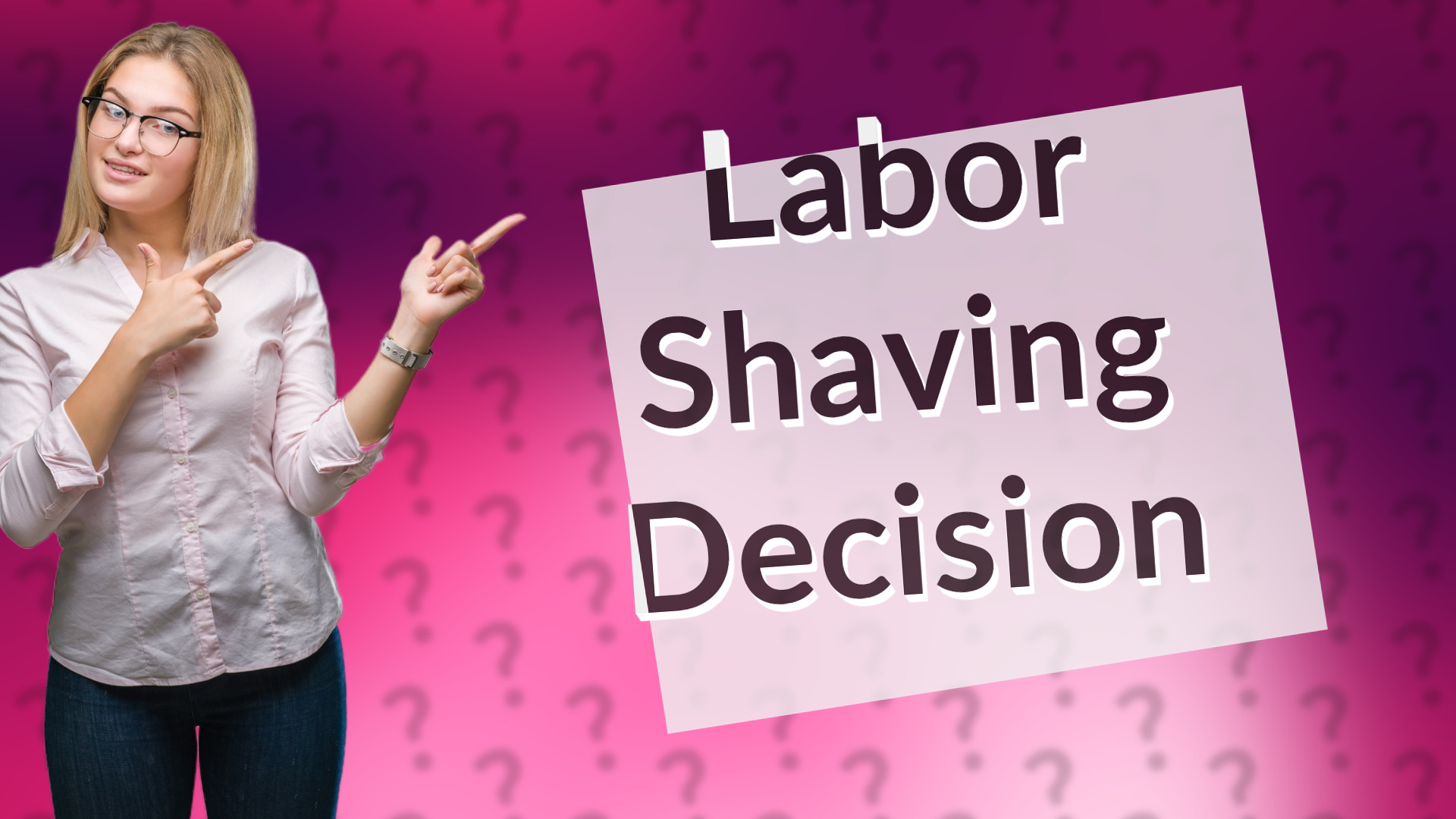 Labor Shaving Decision