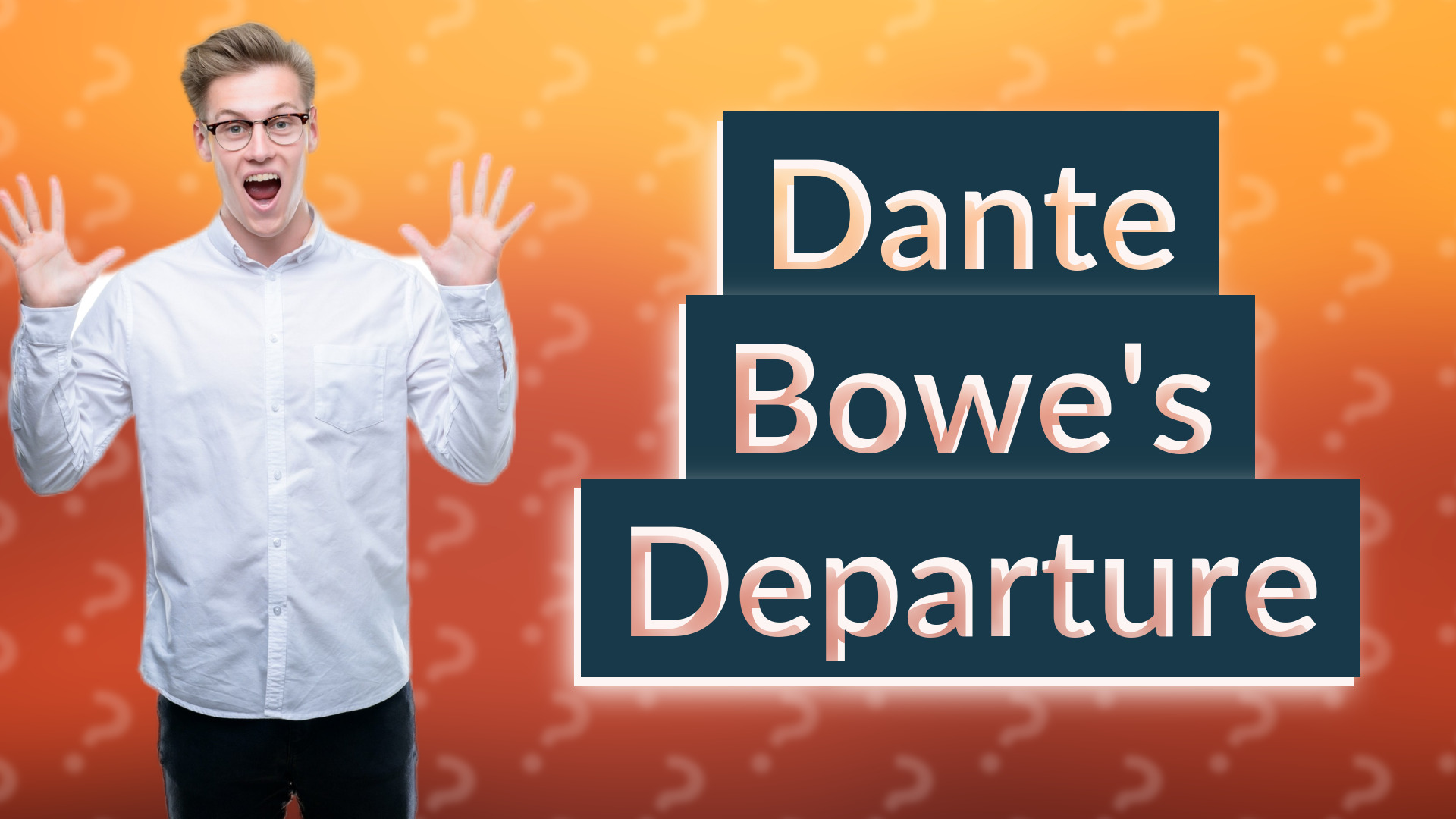 Dante Bowe's Departure