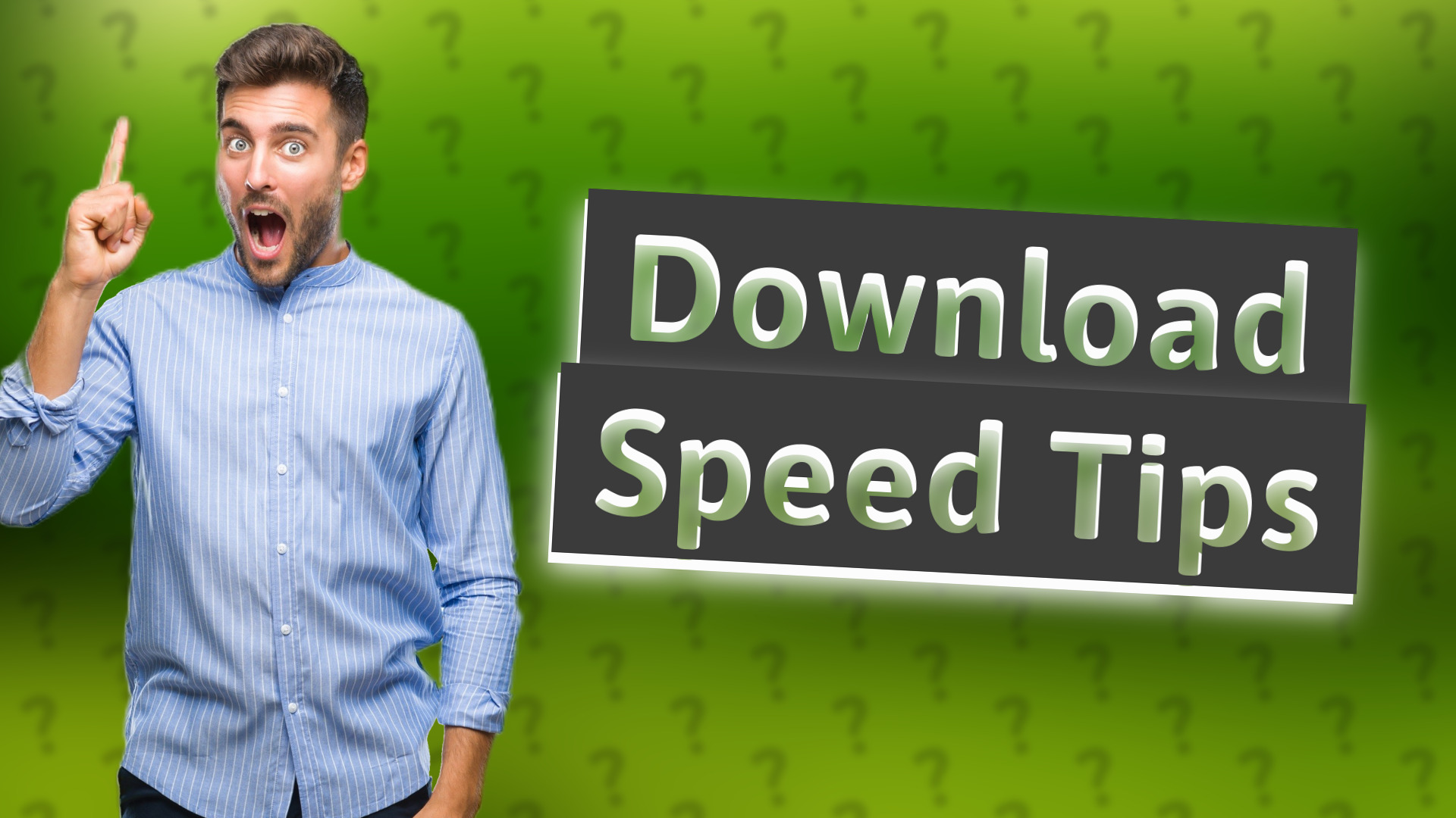 Download Speed Tips
