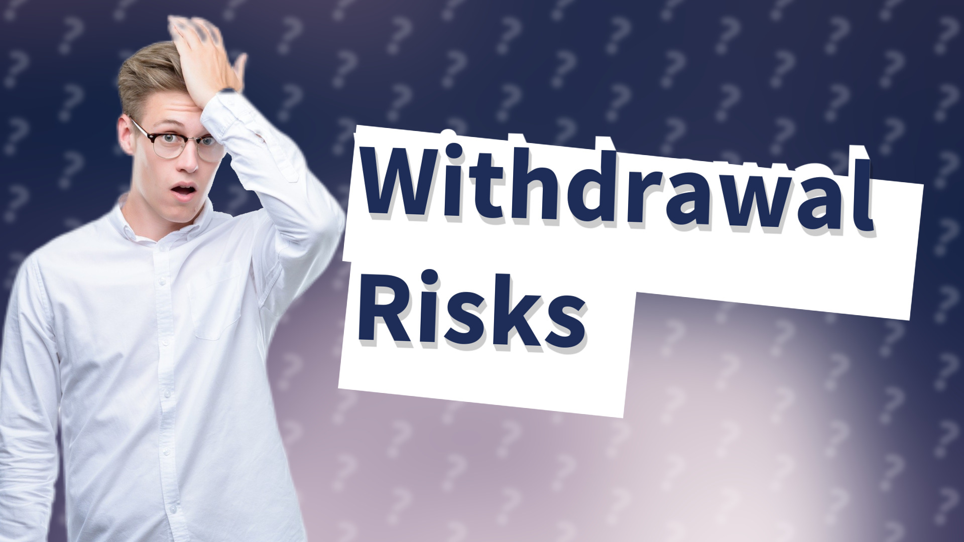 Withdrawal Risks