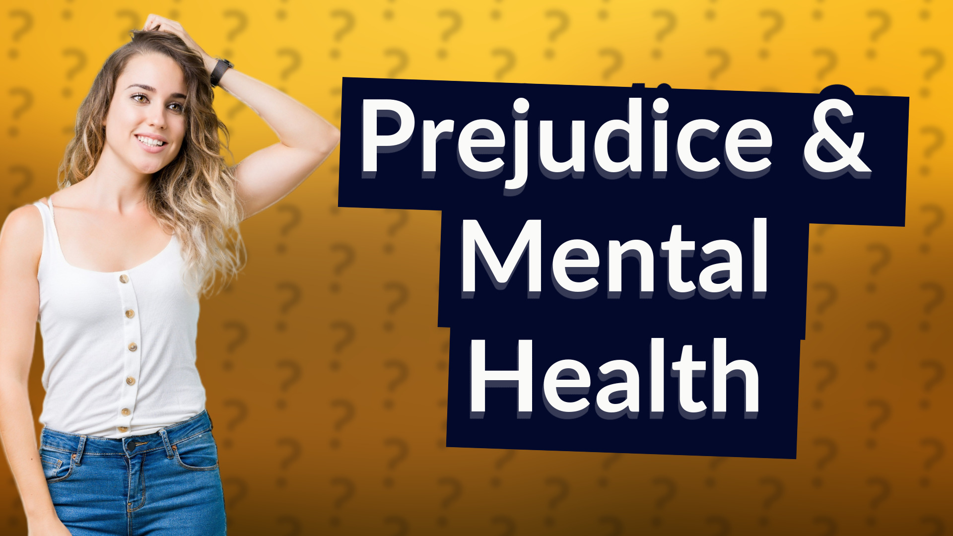 Prejudice & Mental Health