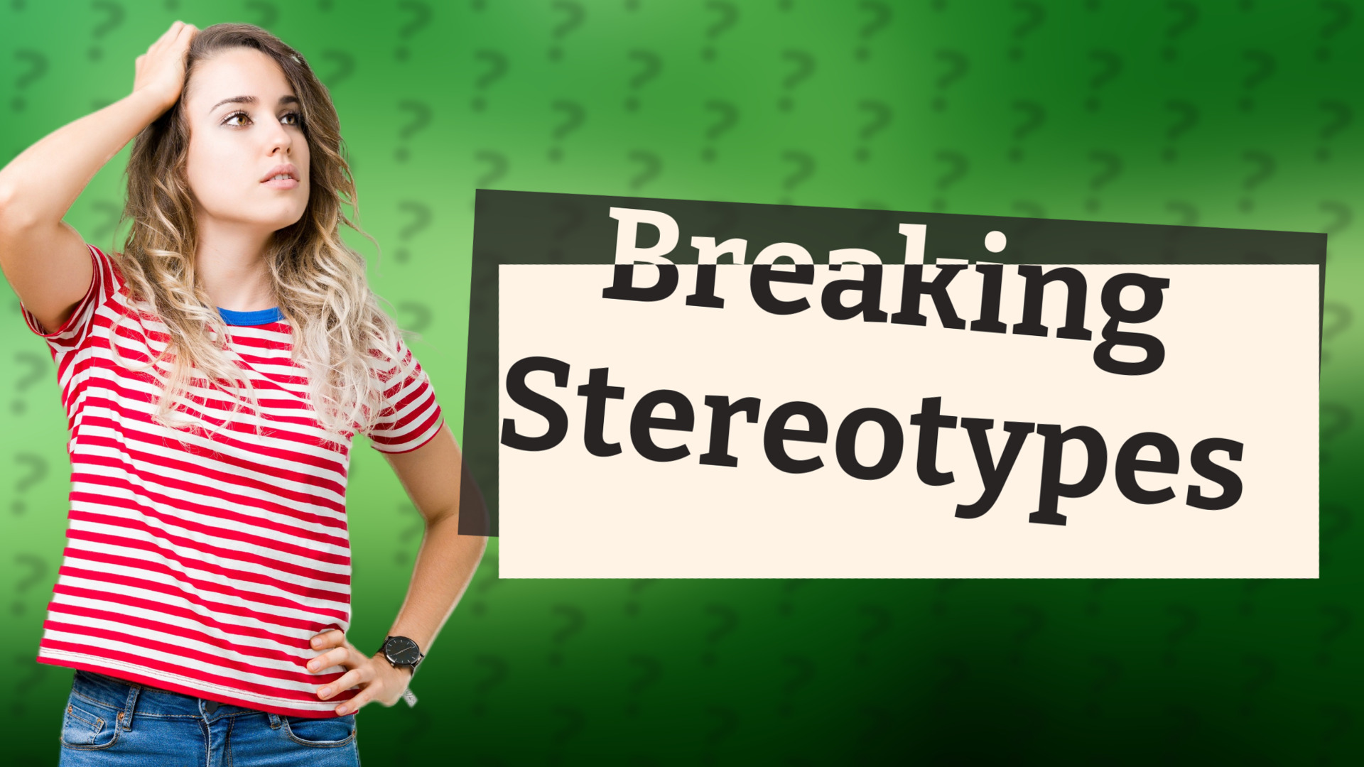 Breaking Stereotypes