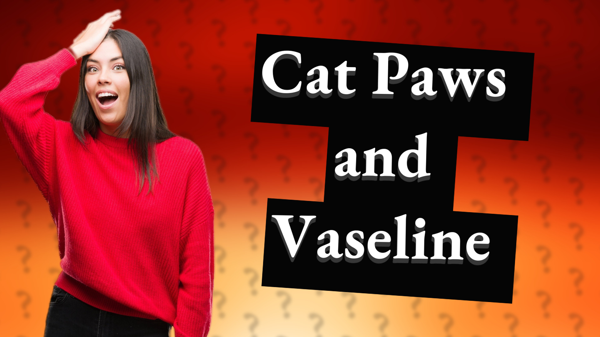 Cat Paws and Vaseline