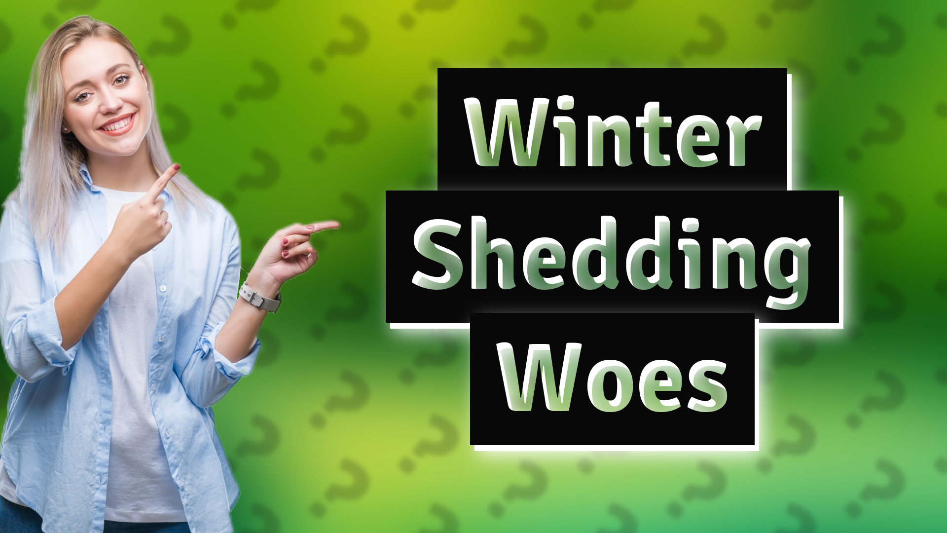 Winter Shedding Woes