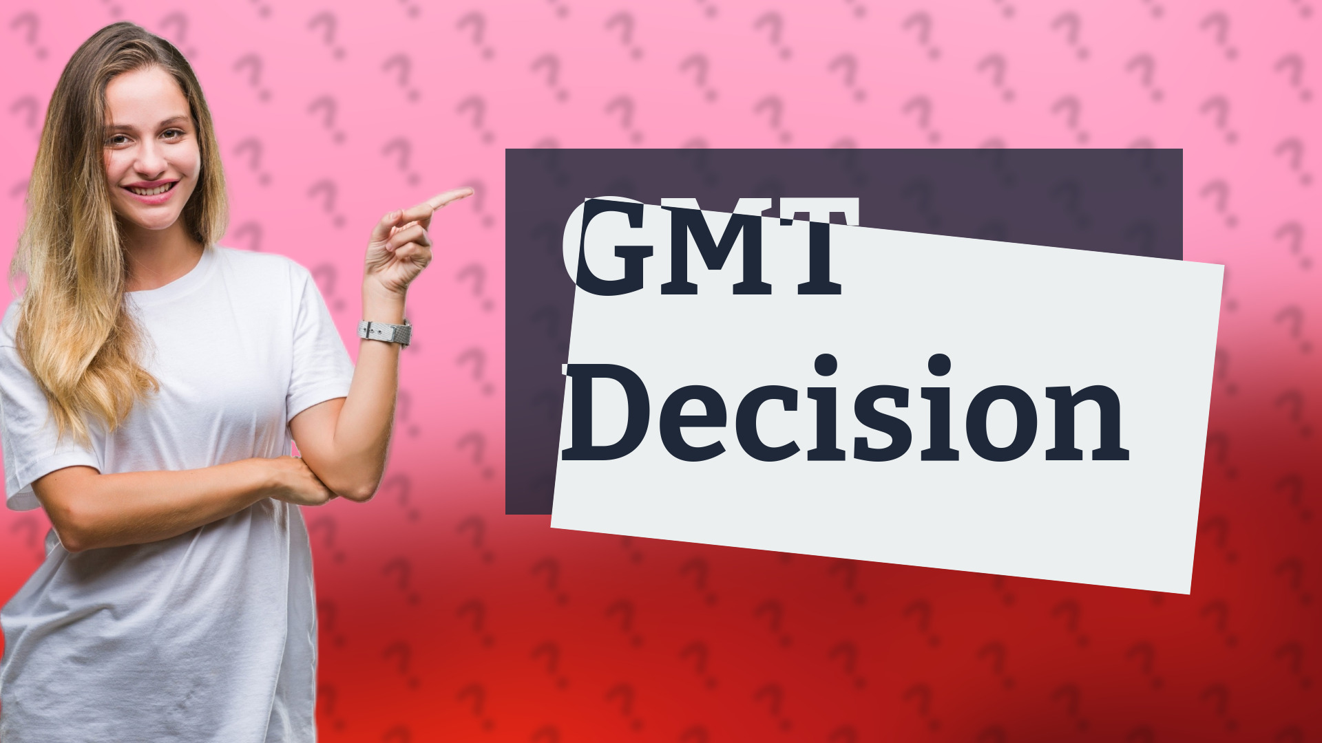 GMT Decision