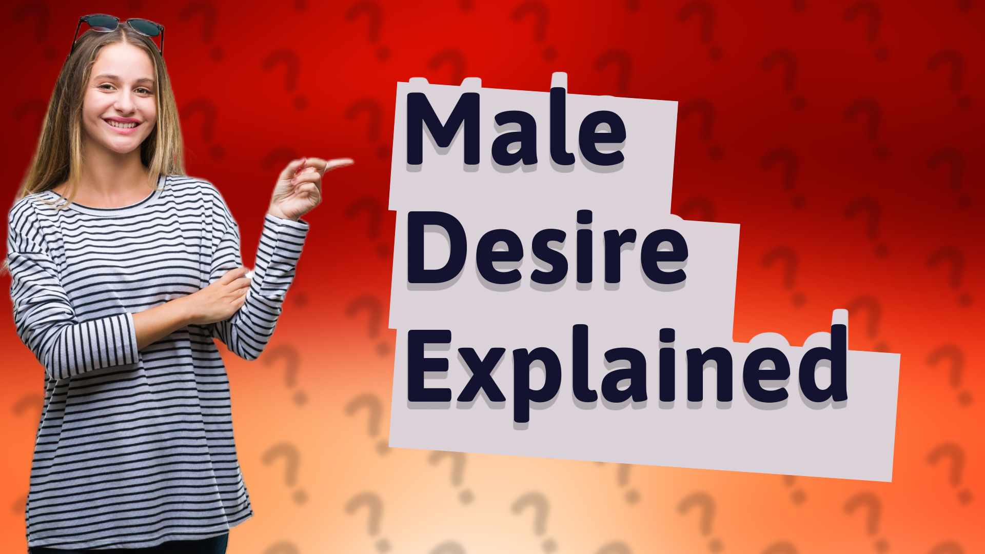 Male Desire Explained