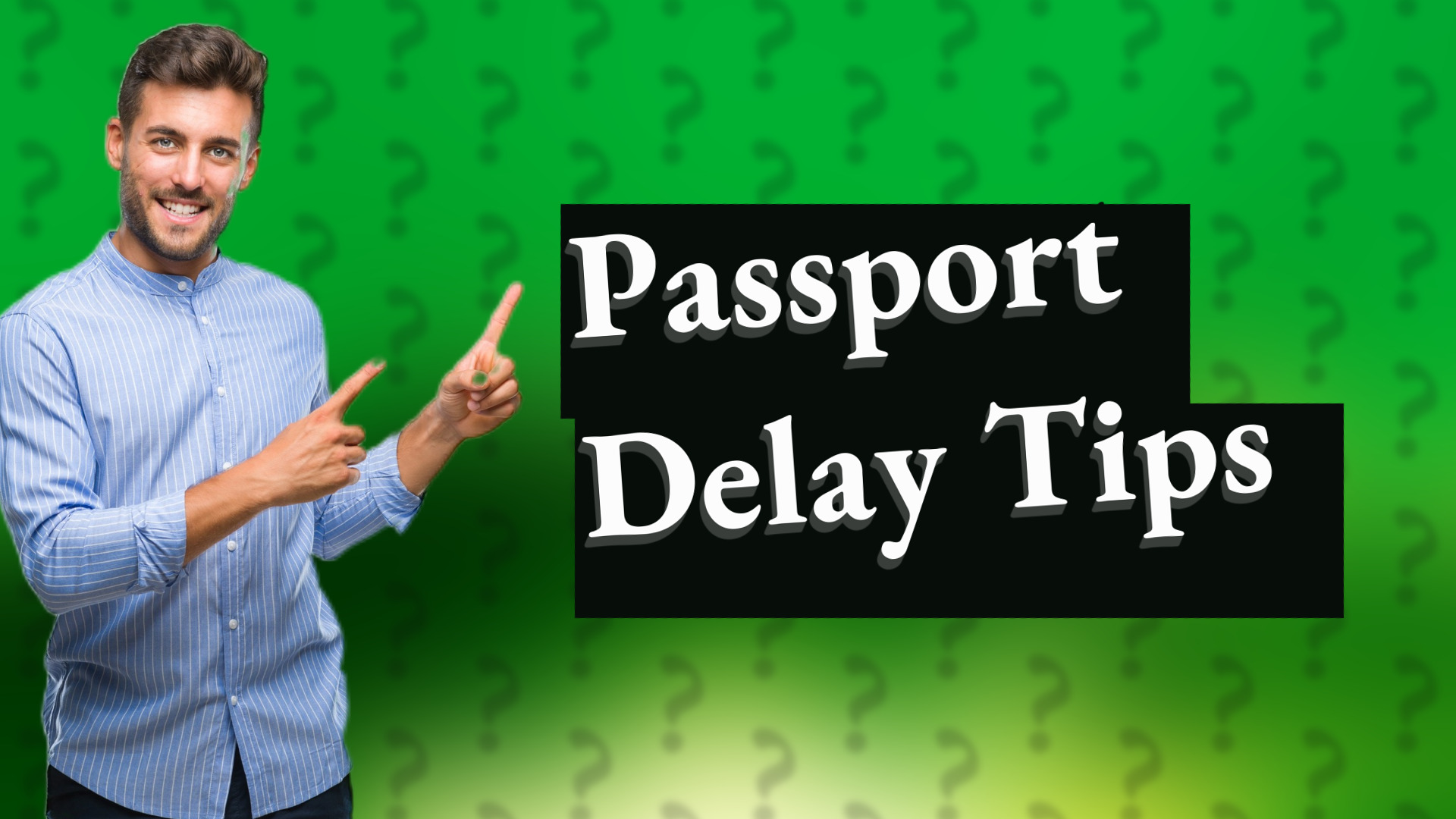 Passport Delay Tips