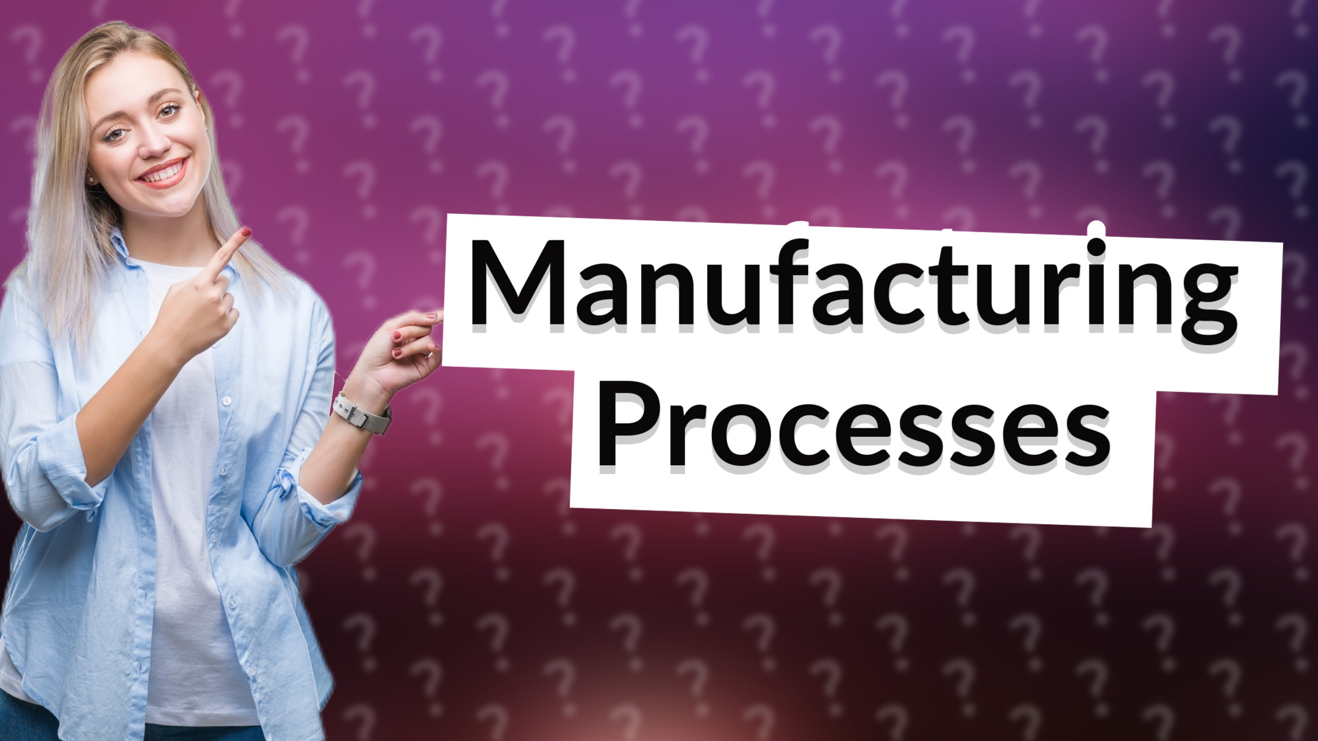 Manufacturing Processes