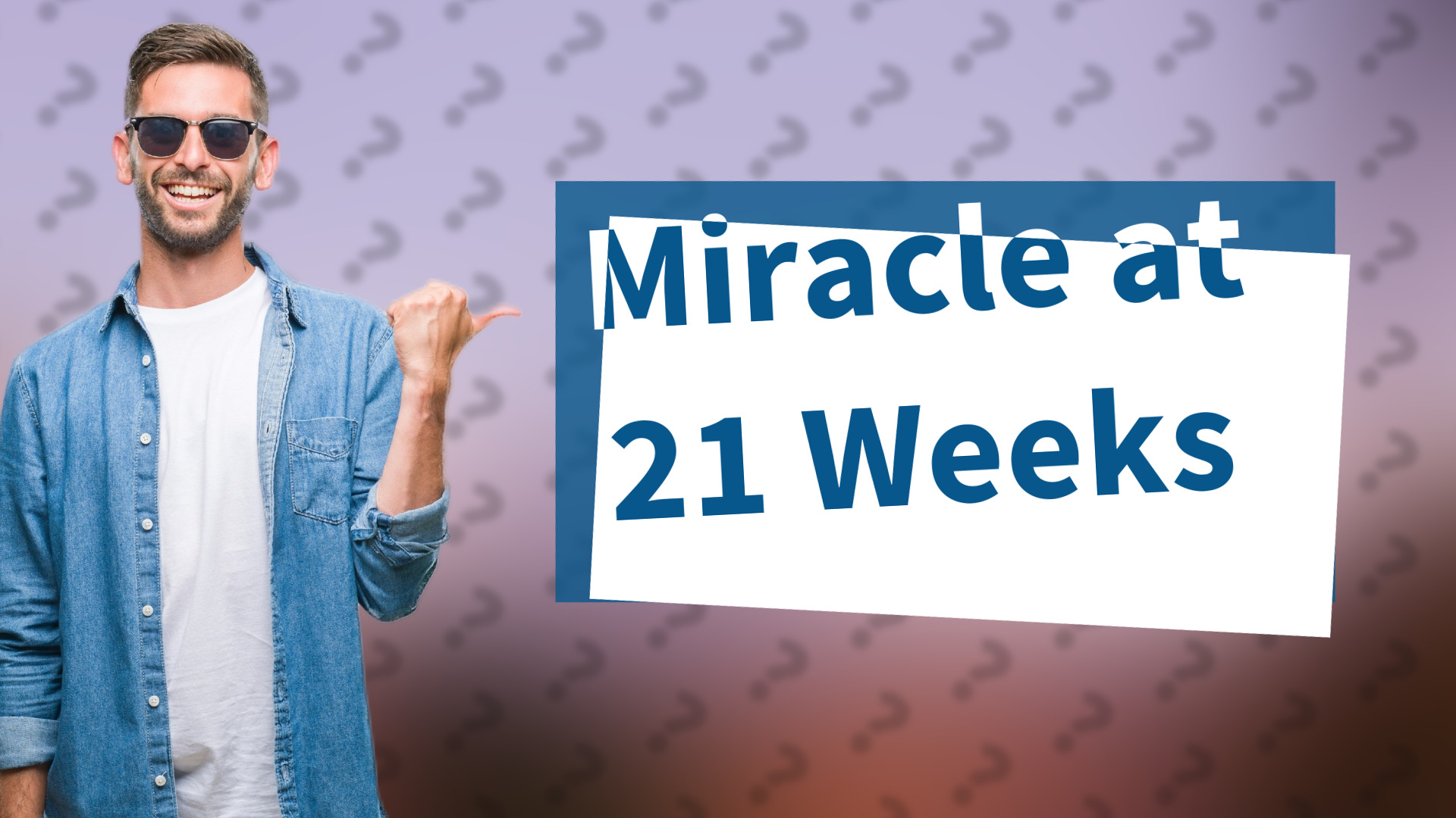 Miracle at 21 Weeks