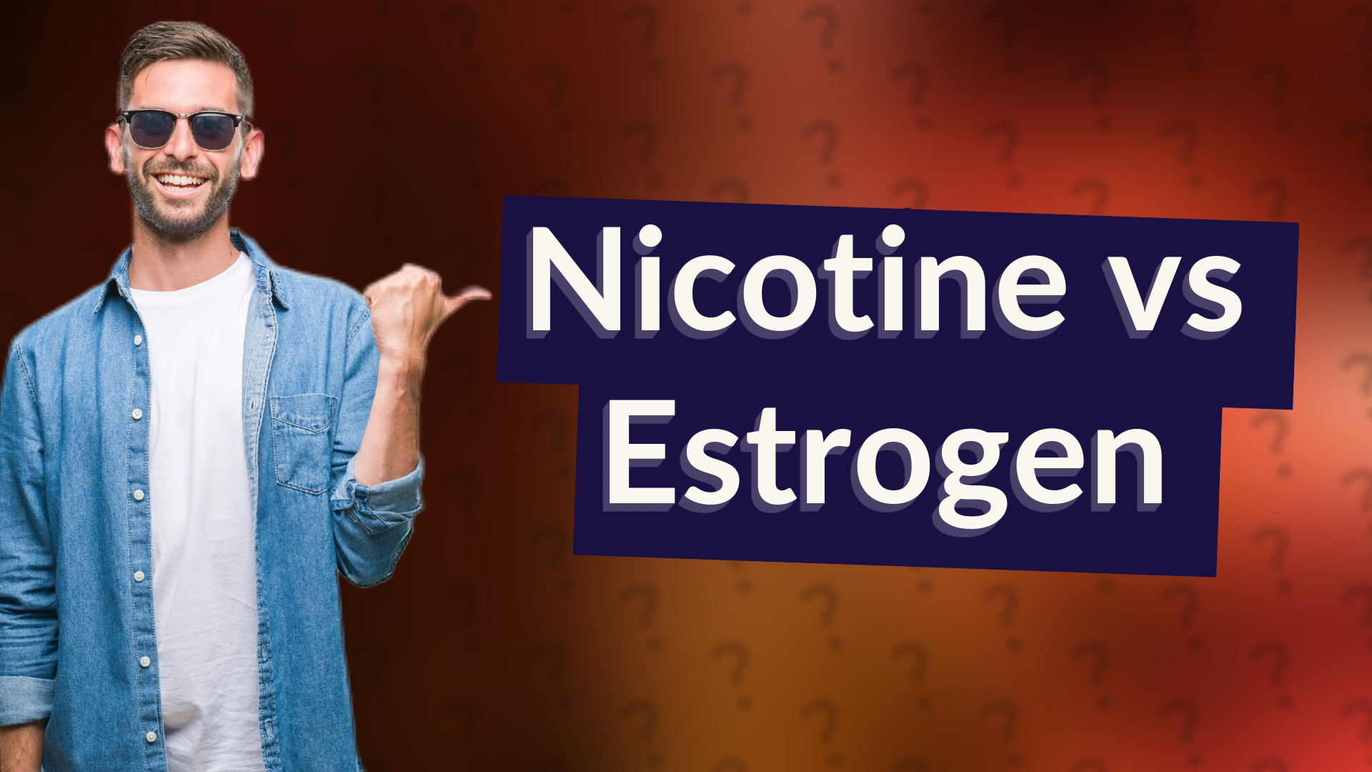 Nicotine vs Estrogen