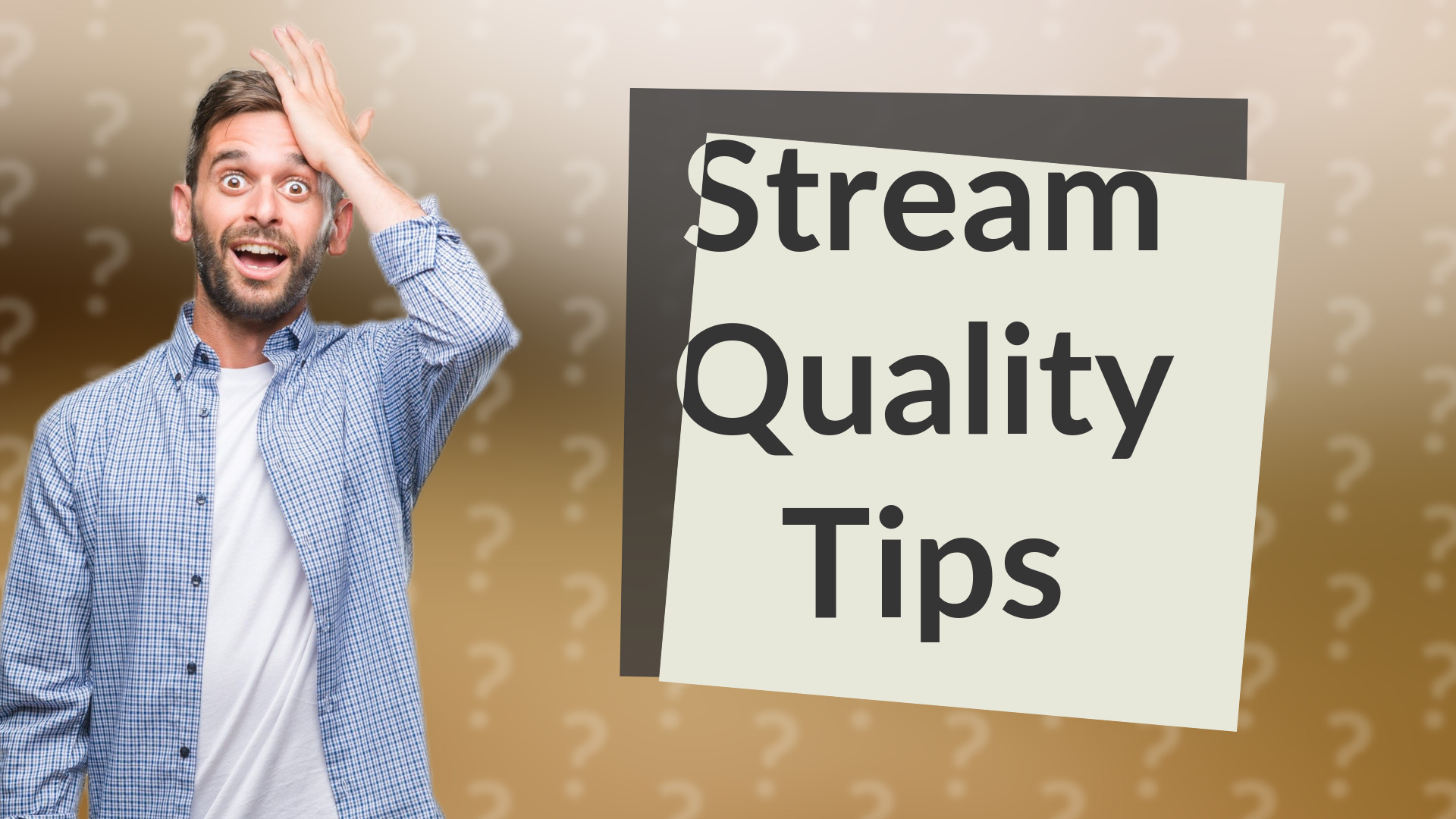 Stream Quality Tips