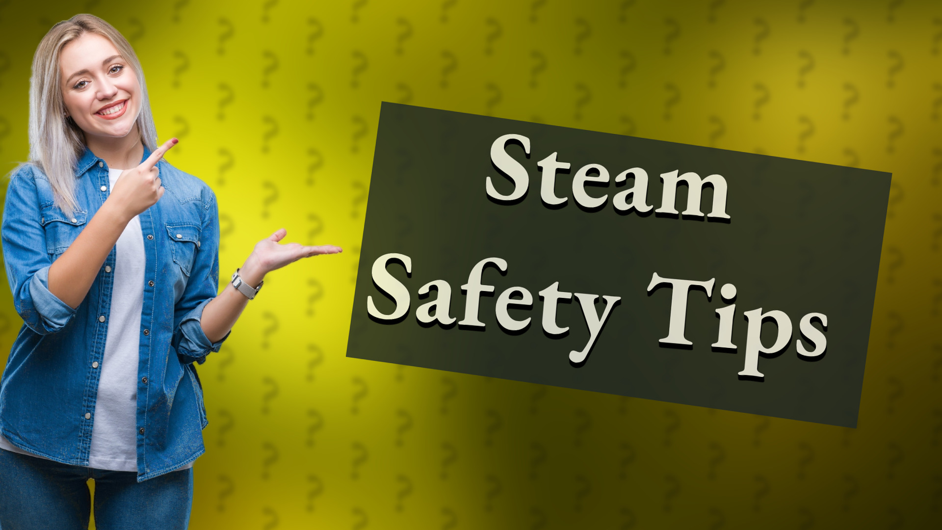 Steam Safety Tips