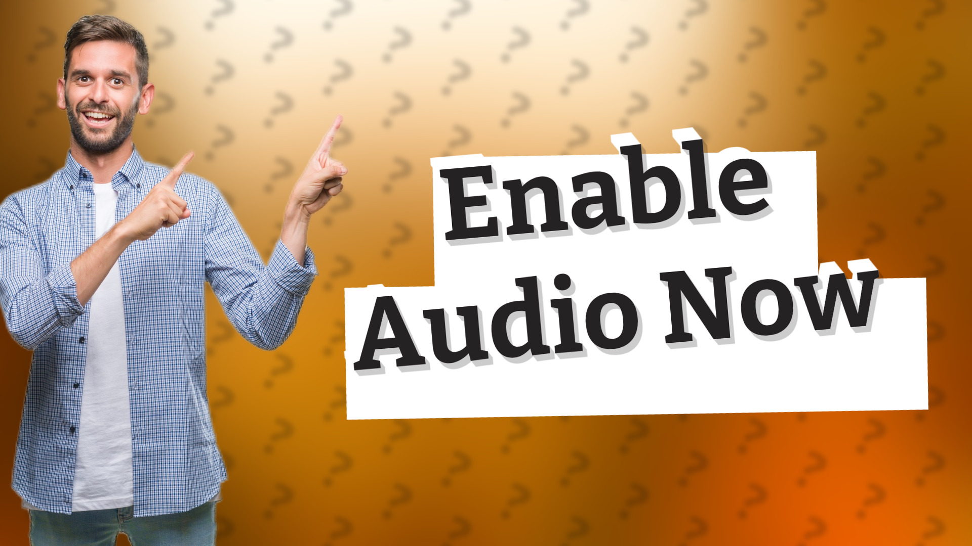 Enable Audio Now