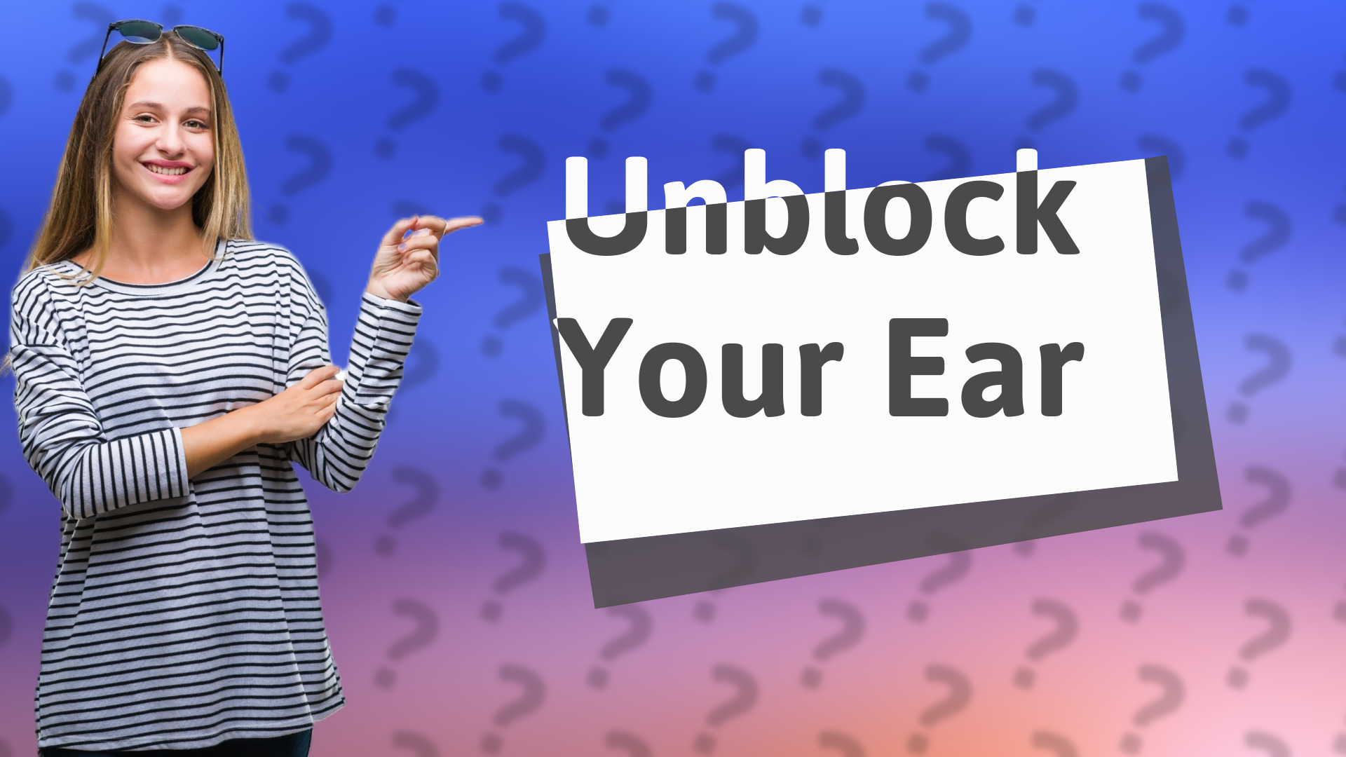Unblock Your Ear