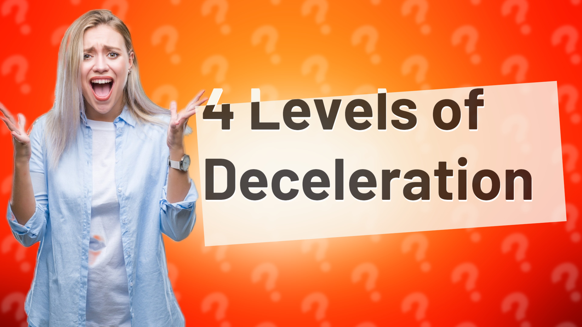 4 Levels of Deceleration