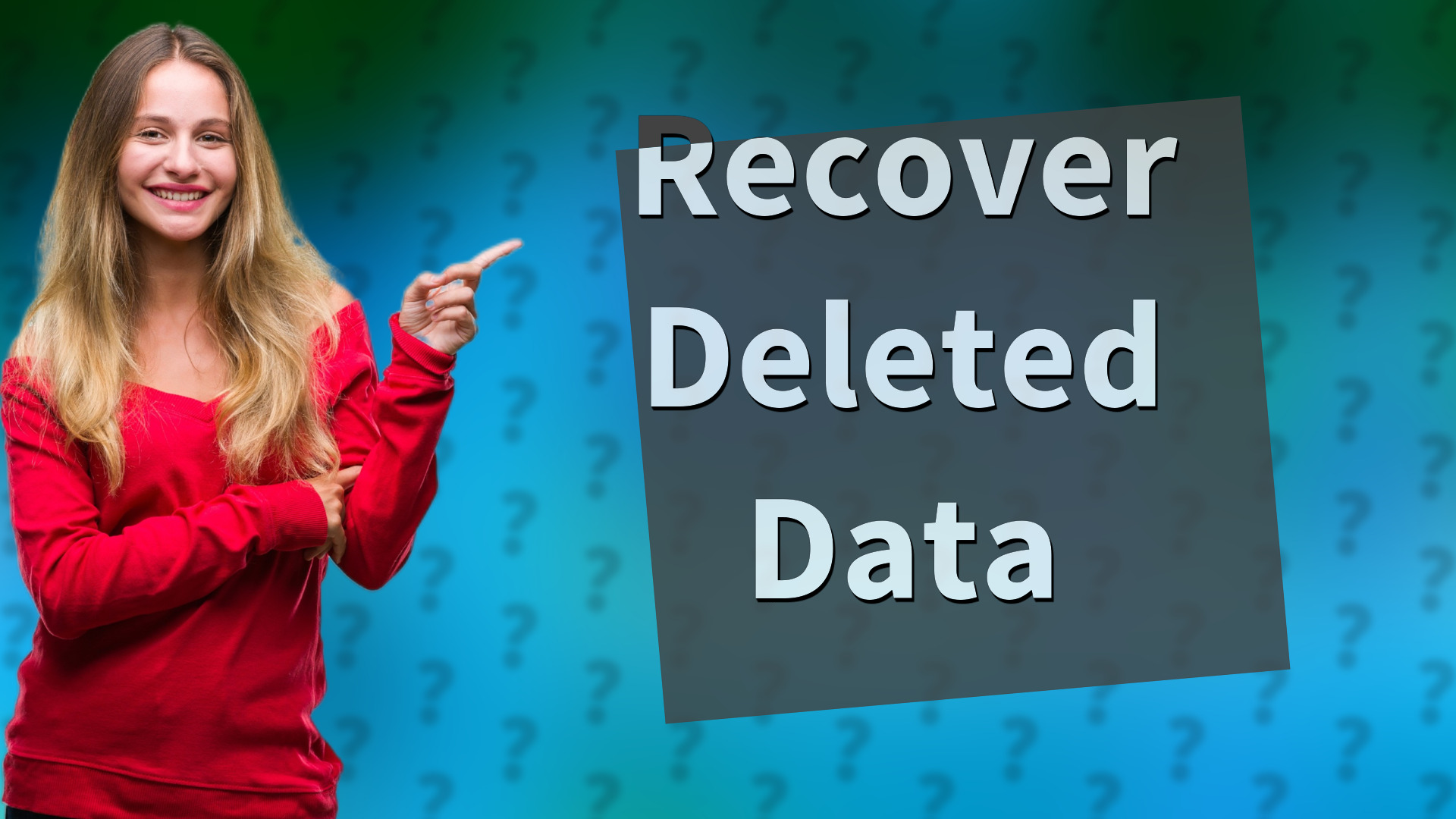 Recover Deleted Data