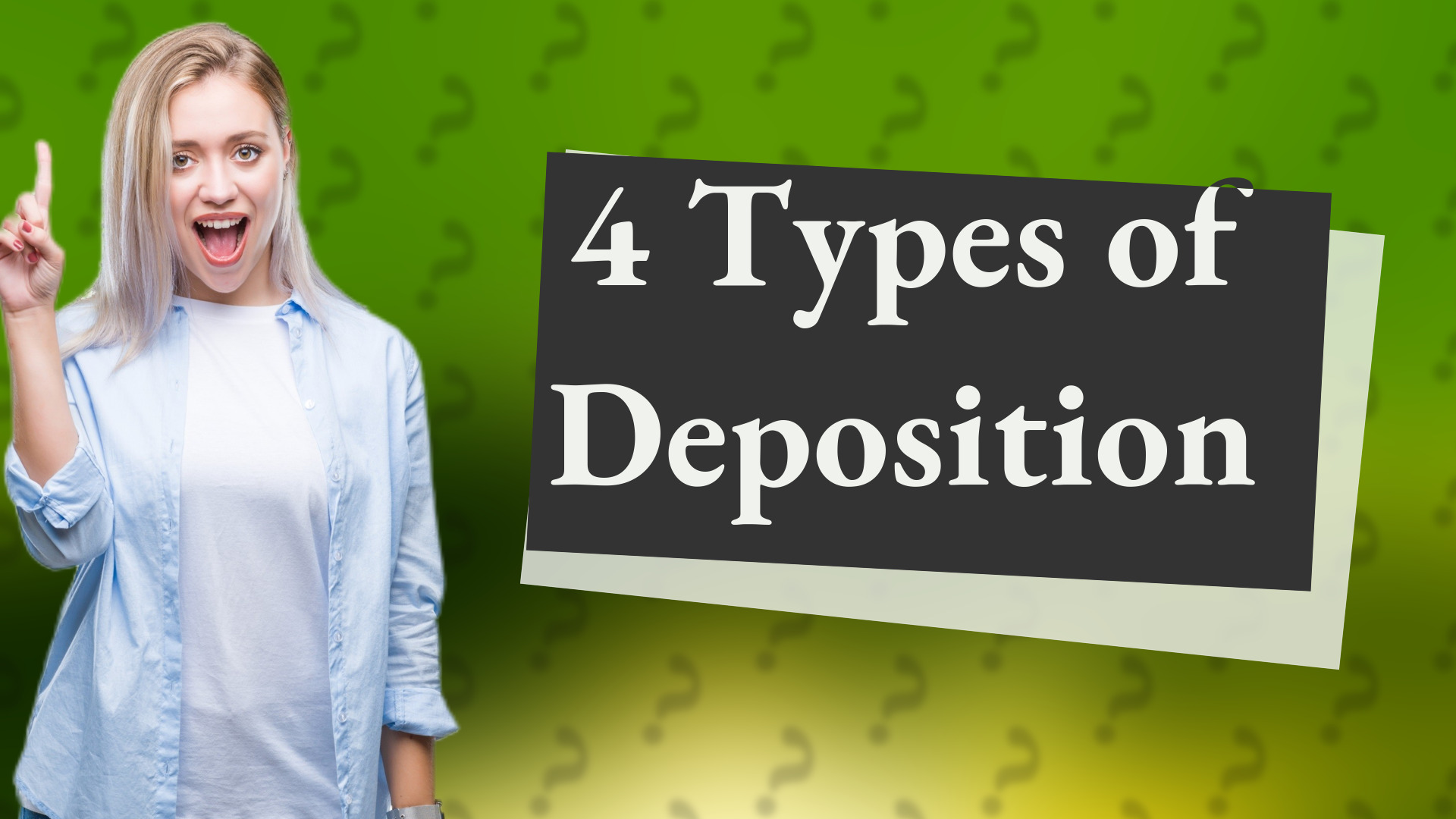 4 Types of Deposition