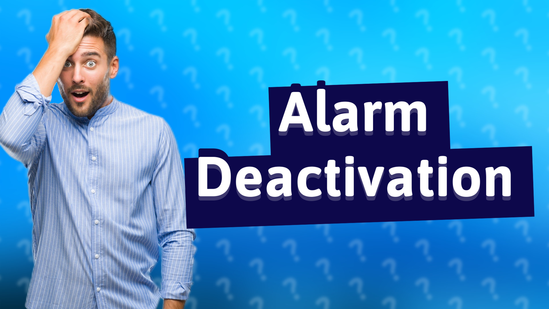Alarm Deactivation