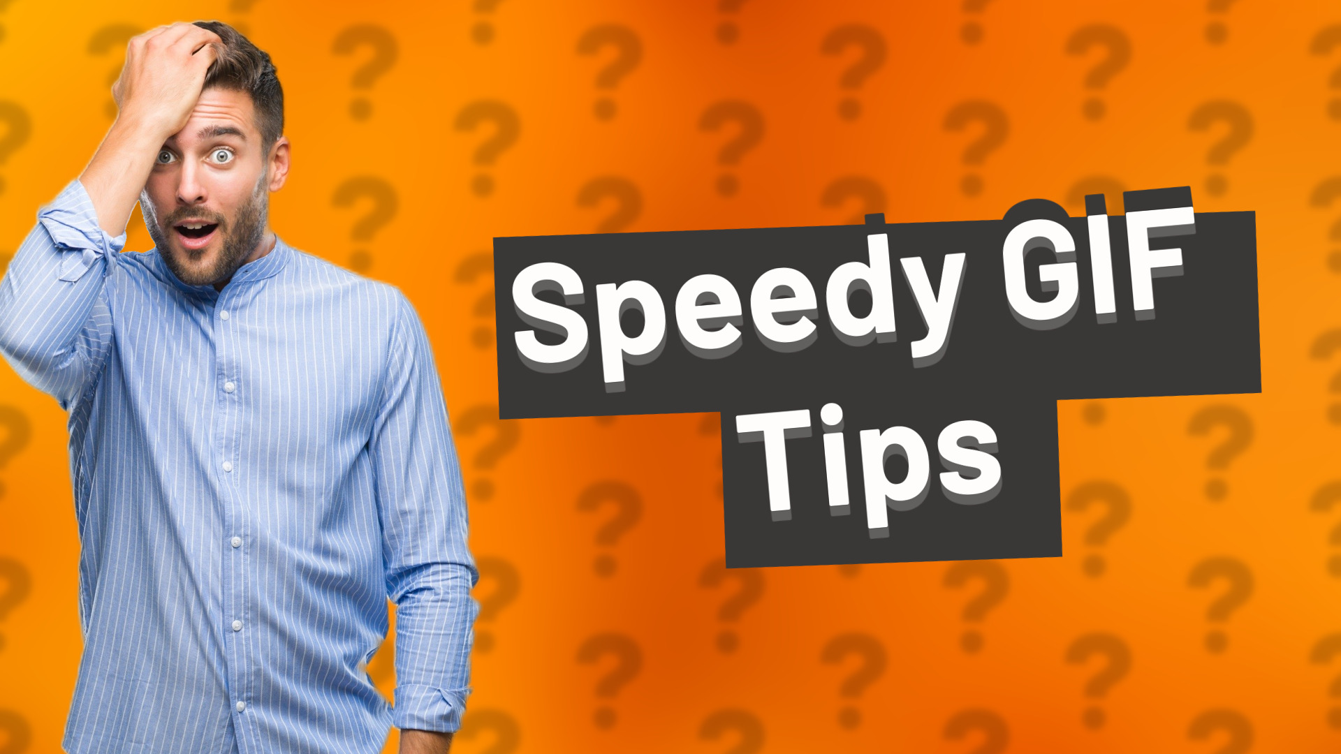 Speedy GIF Tips