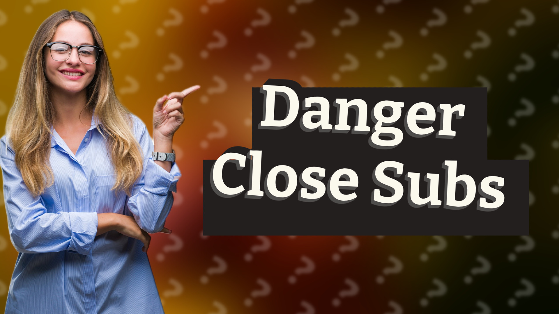 Danger Close Subs