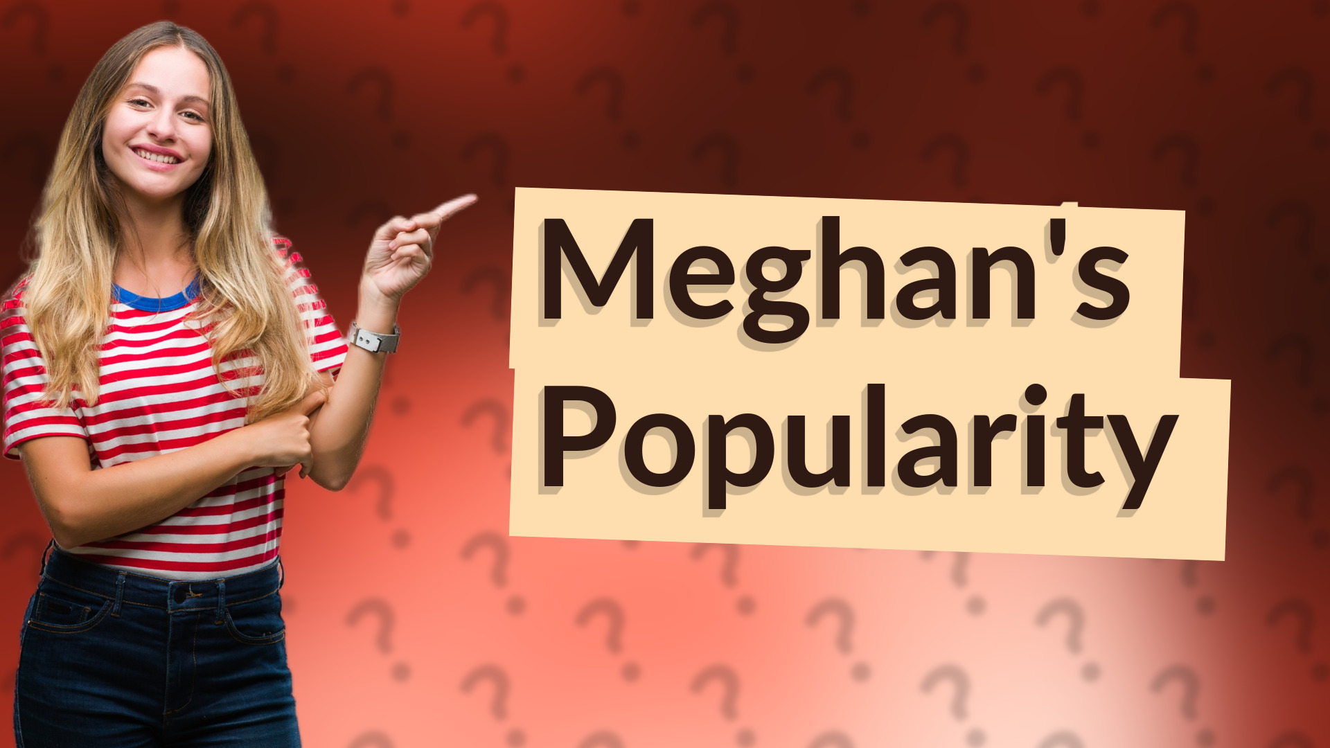 Meghan's Popularity