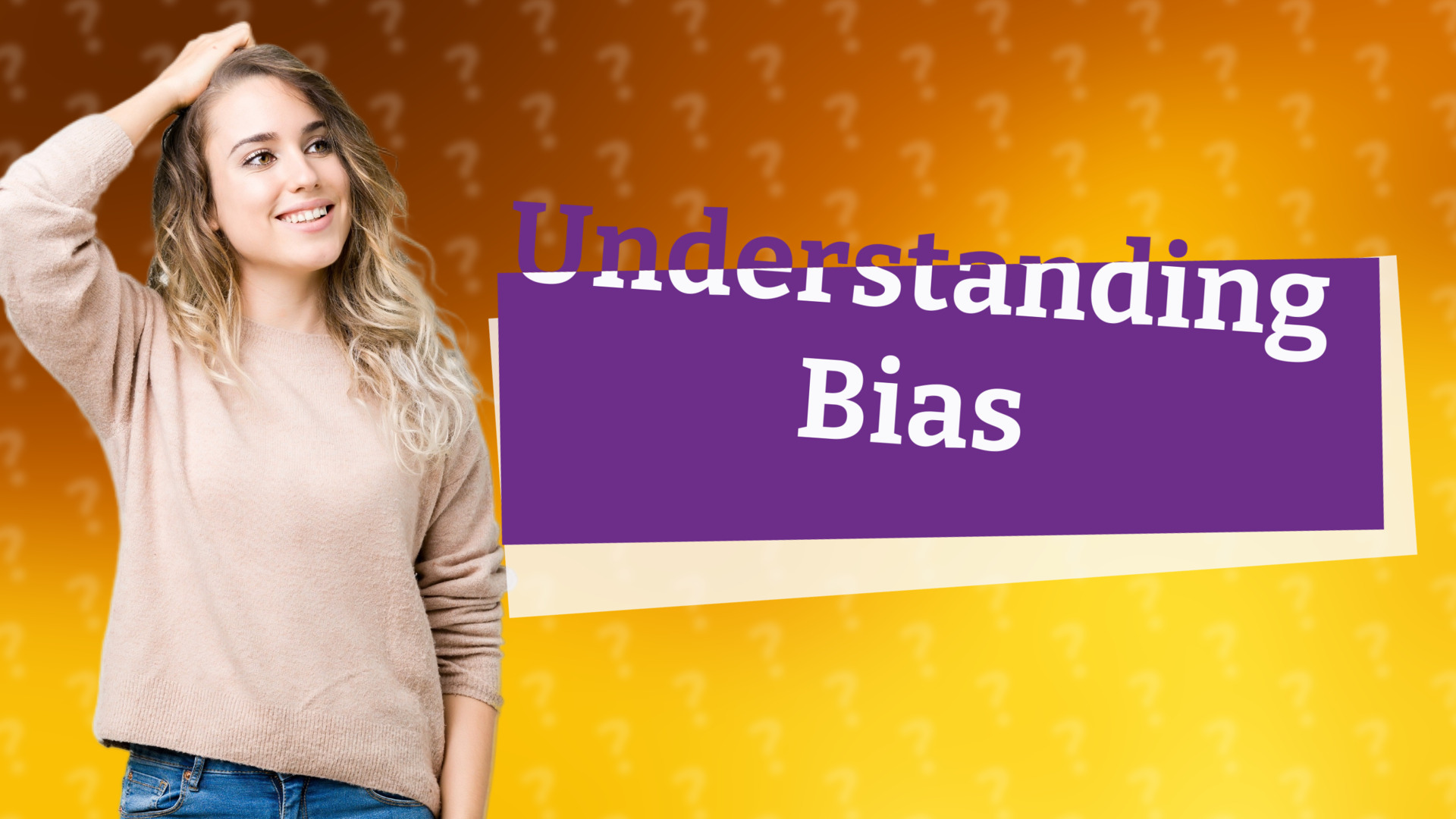 Understanding Bias