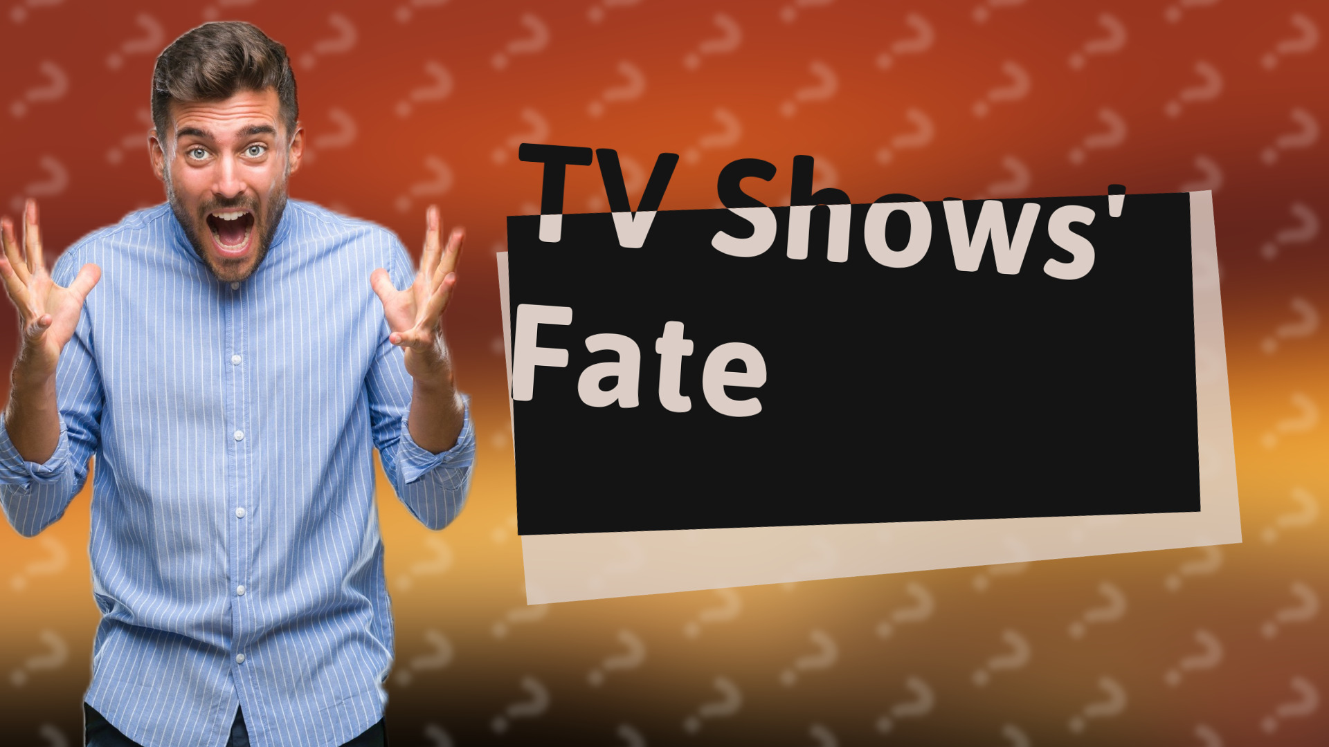TV Shows' Fate