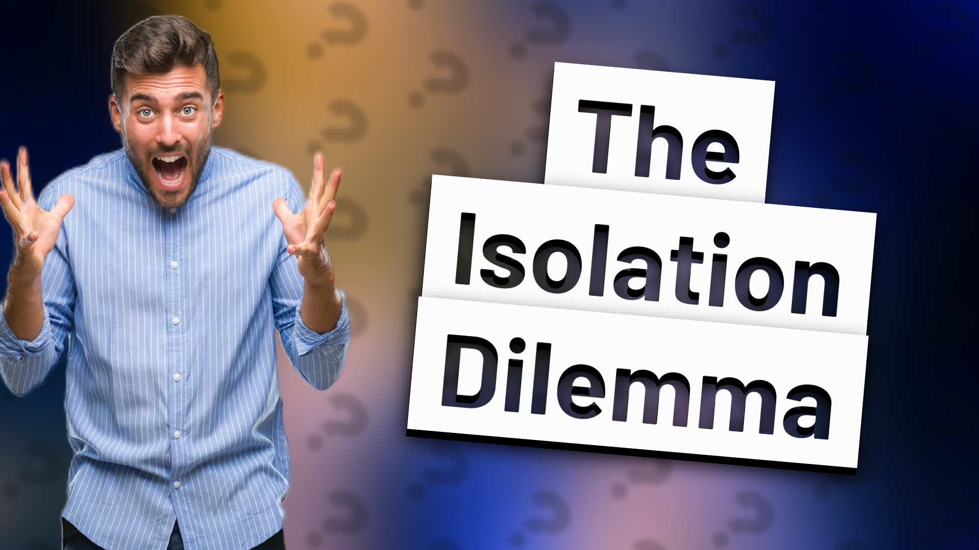 The Isolation Dilemma