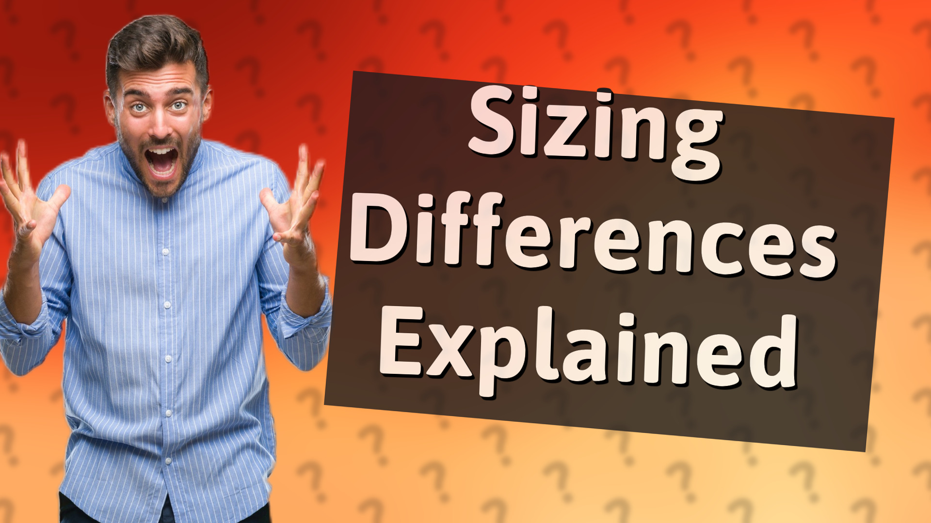 Sizing Differences Explained