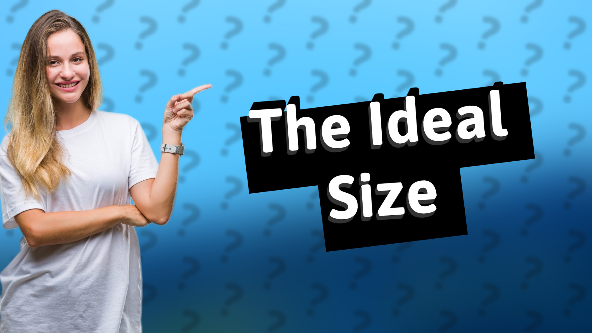 The Ideal Size