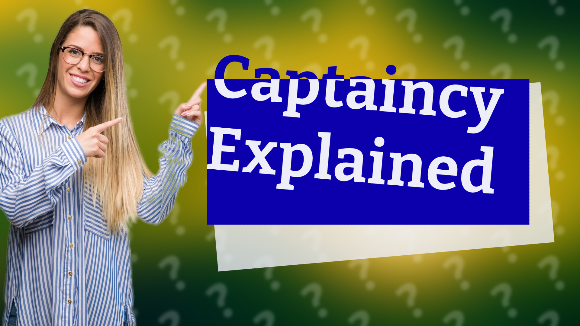 Captaincy Explained