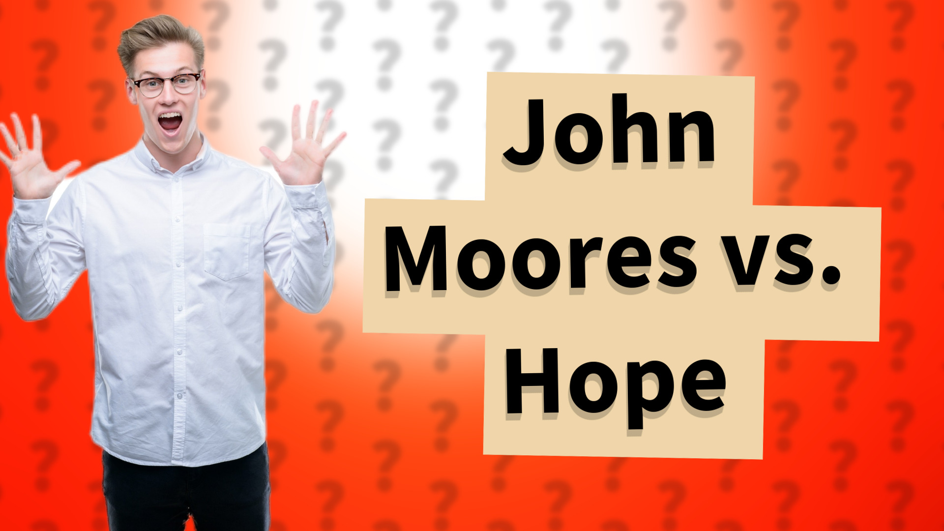 John Moores vs. Hope