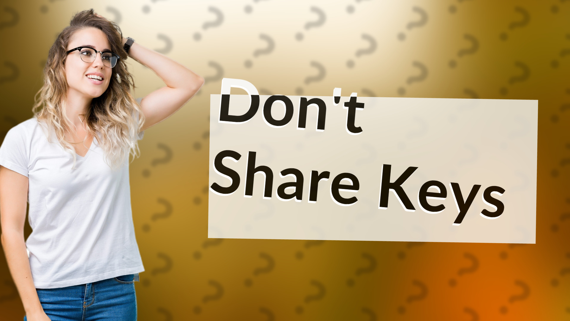 Don't Share Keys