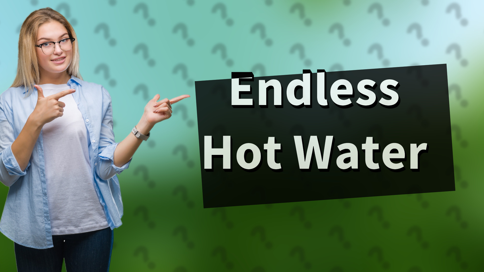 Endless Hot Water