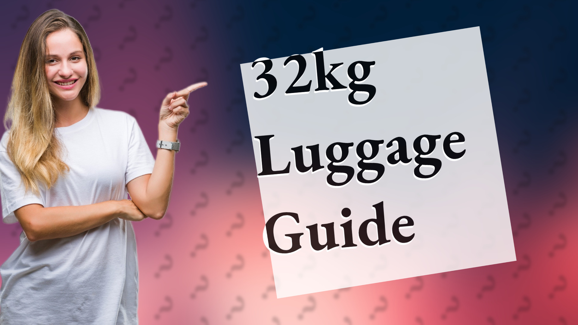 32kg Luggage Guide