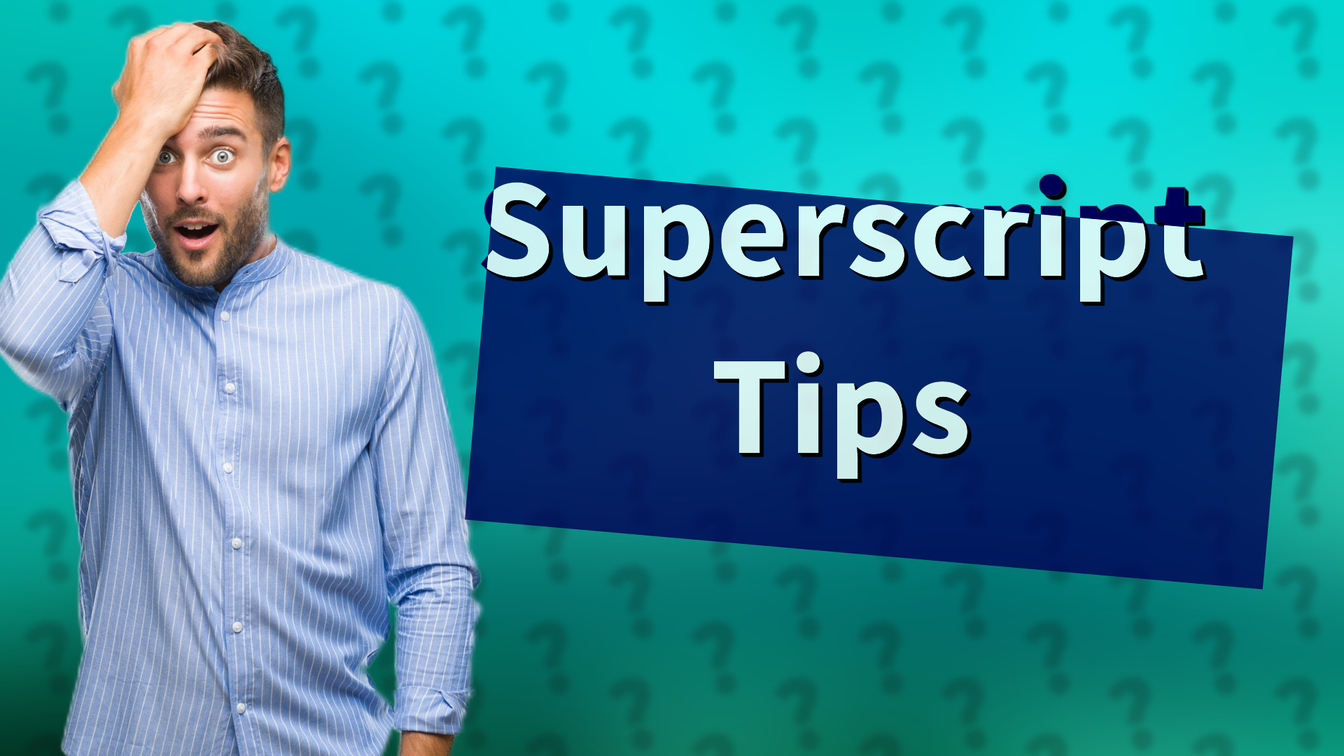 Superscript Tips