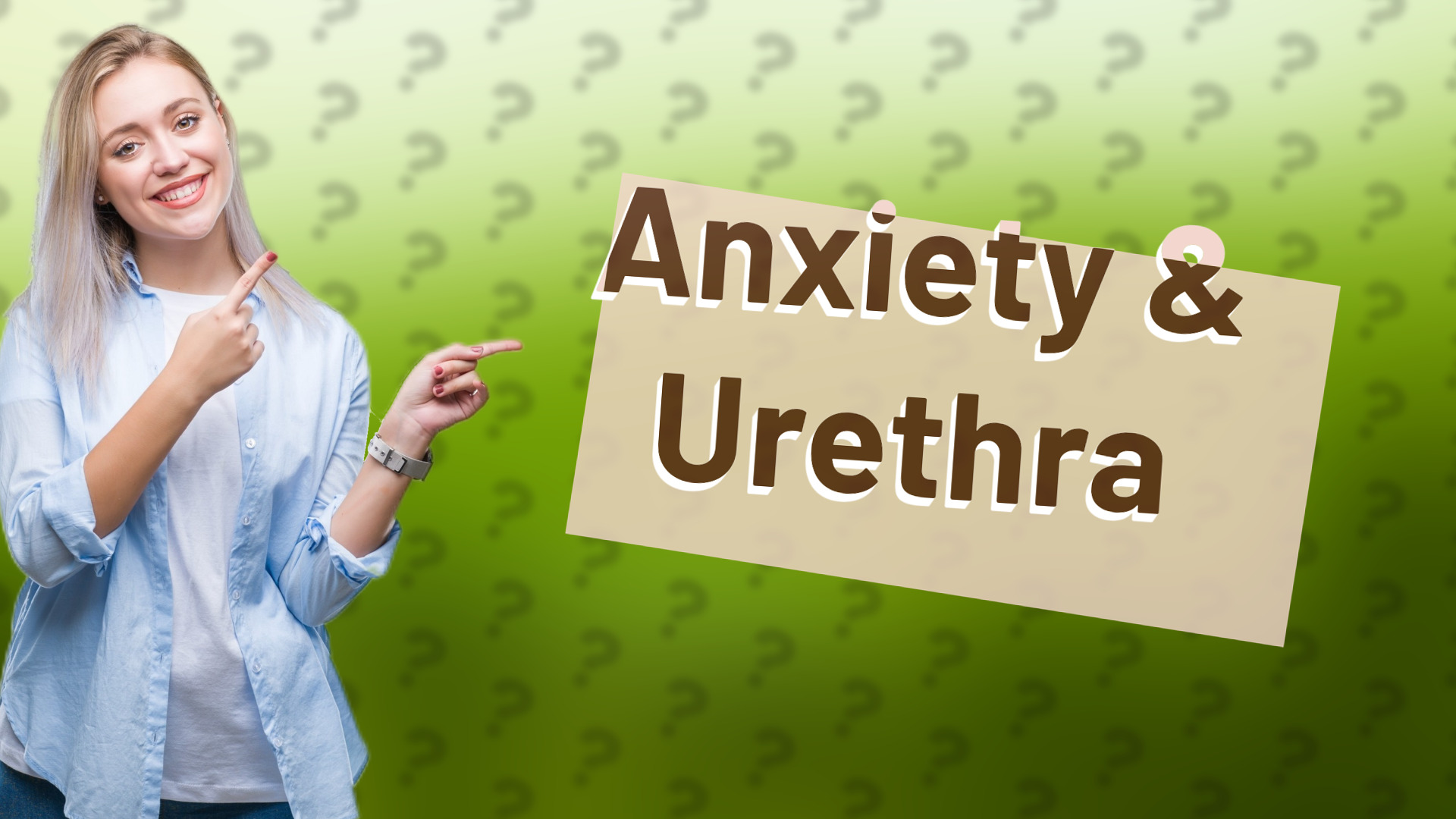Anxiety & Urethra