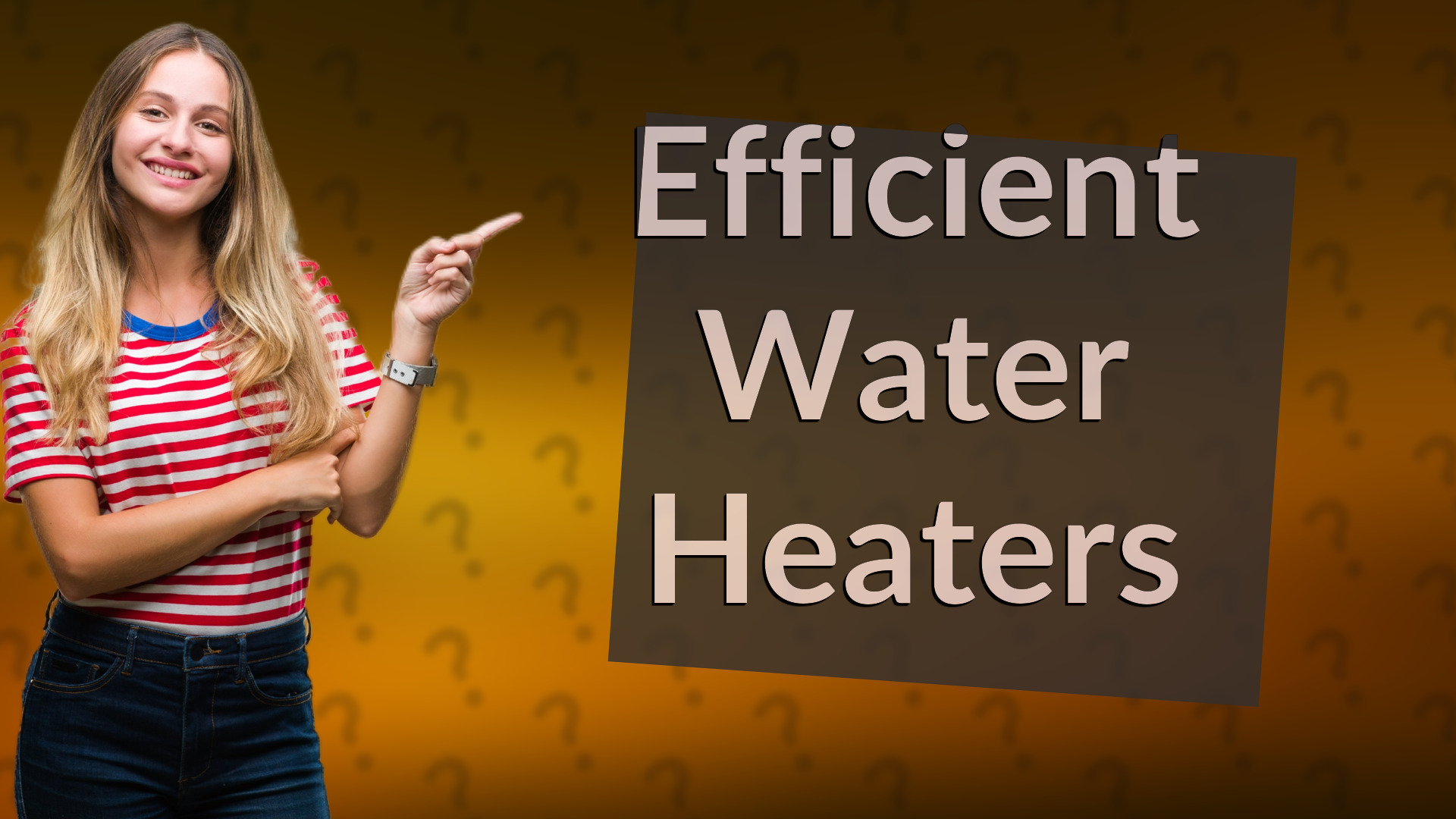 Efficient Water Heaters
