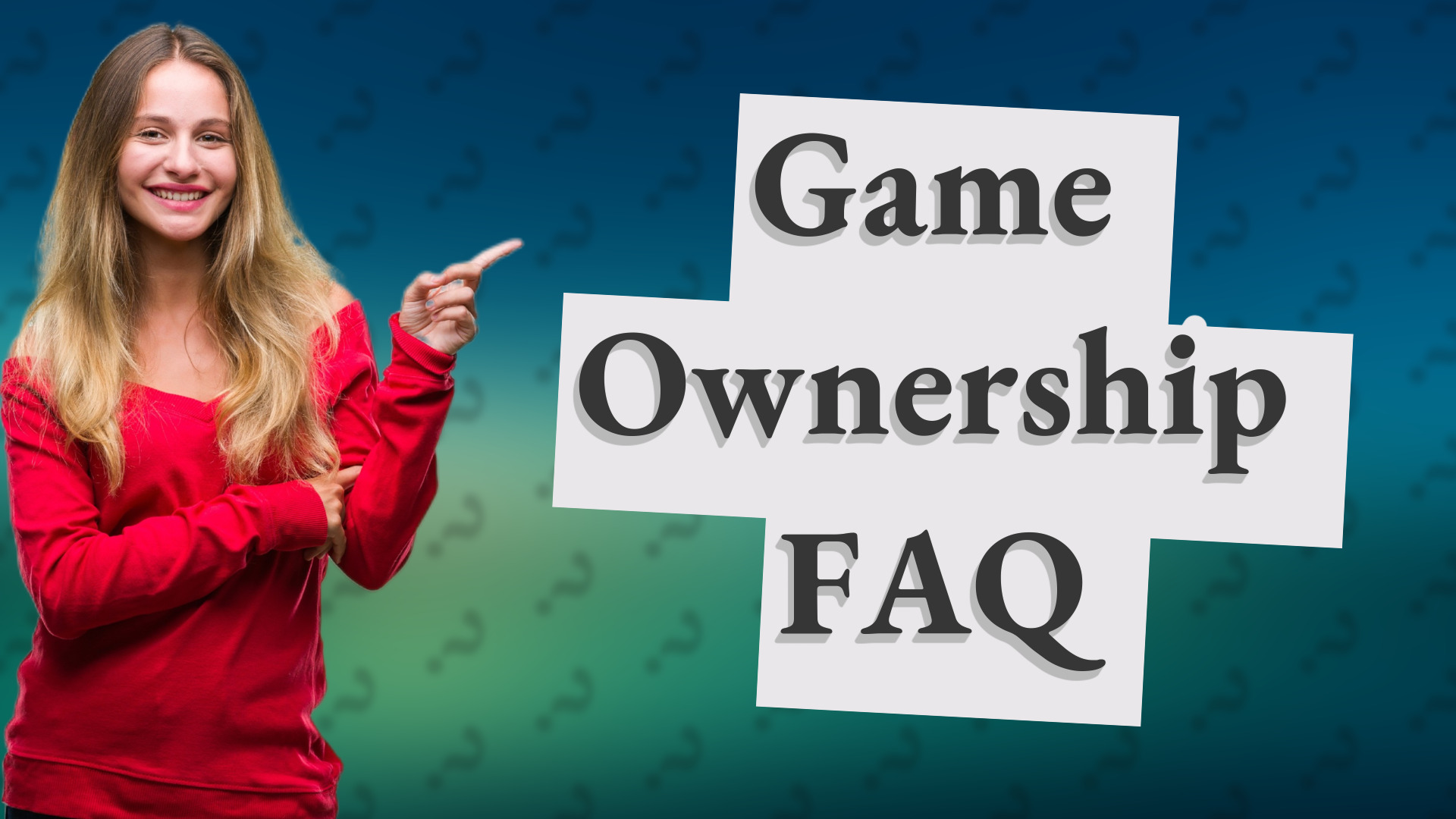Game Ownership FAQ