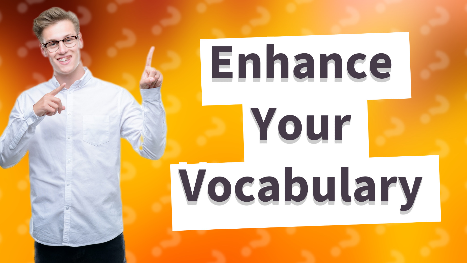 Enhance Your Vocabulary