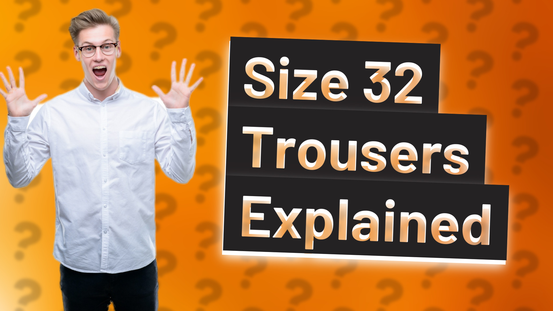Size 32 Trousers Explained