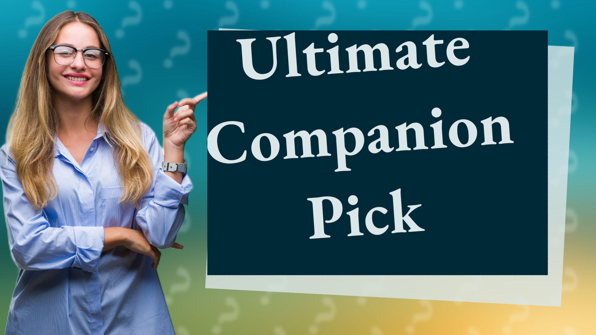 Ultimate Companion Pick