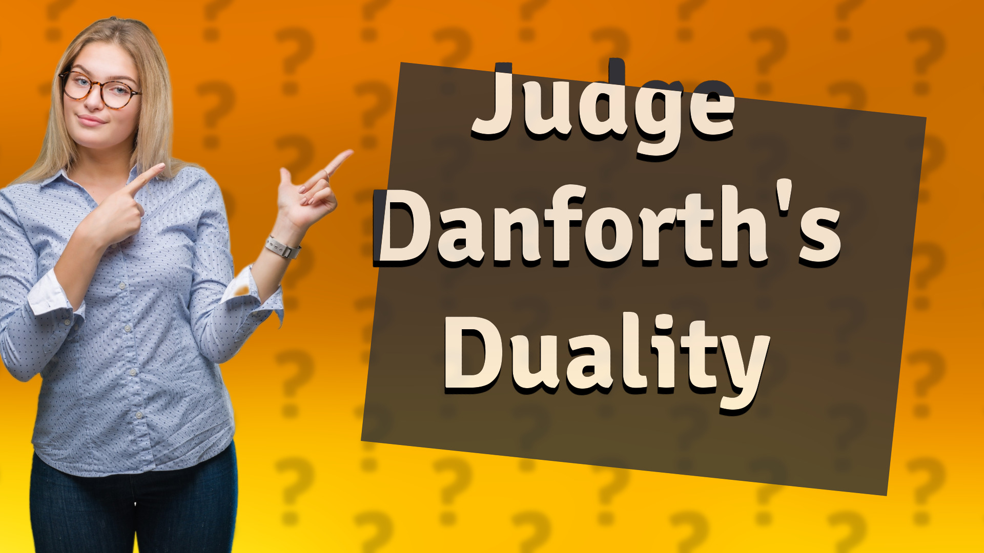 Judge Danforth's Duality