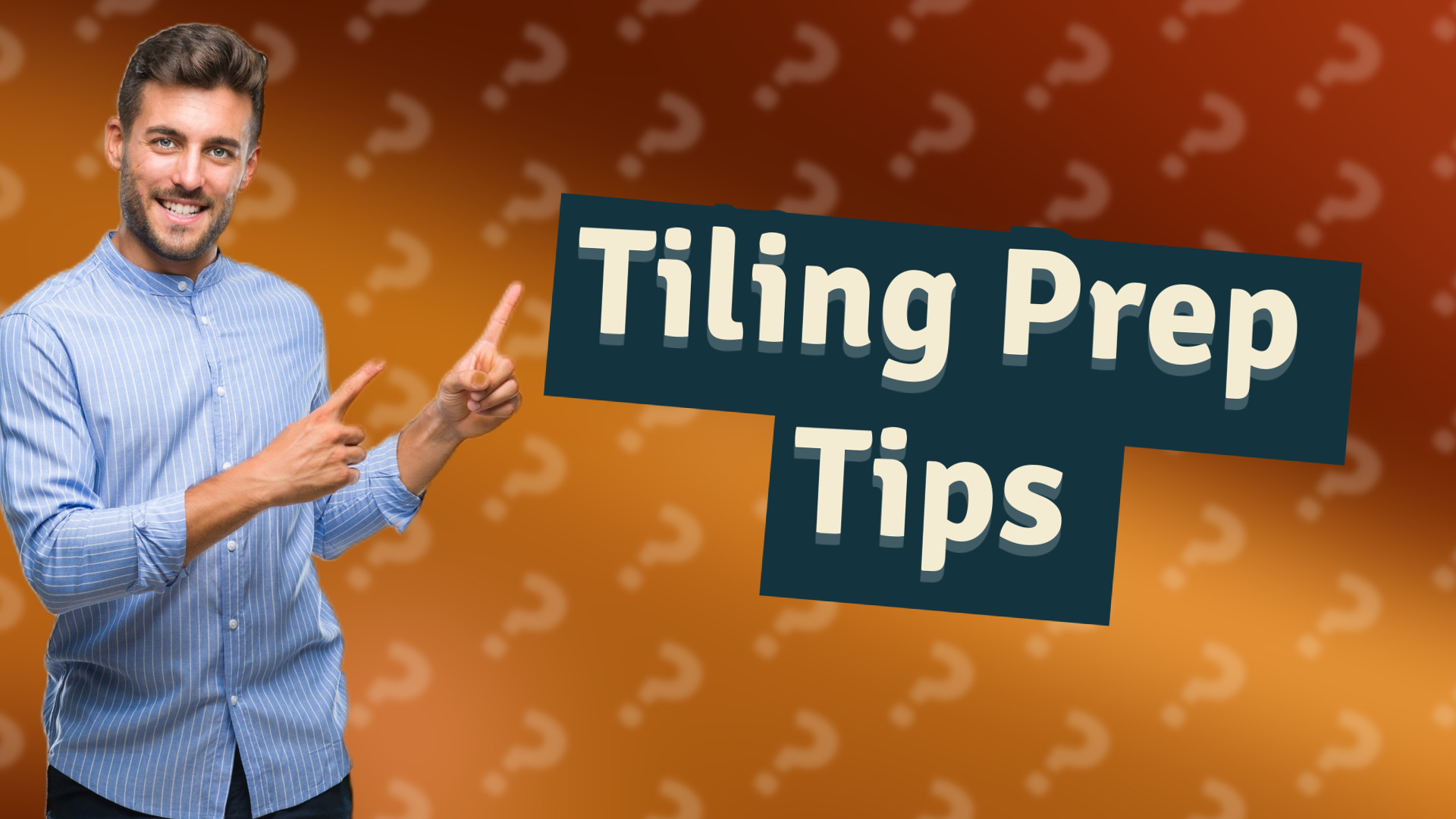 Tiling Prep Tips